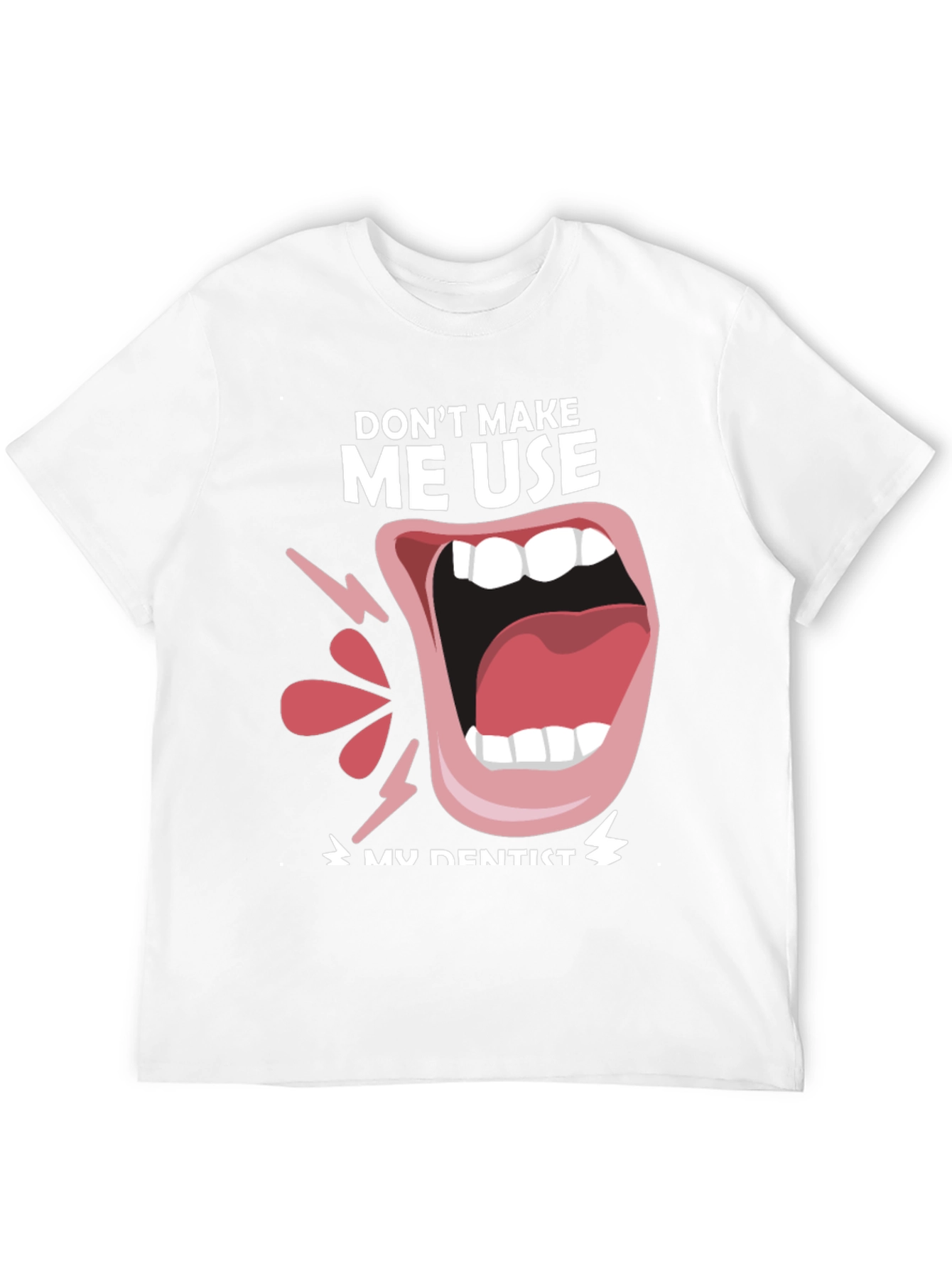 Black Funny Dentist T-Shirt - "Don't Make Me Use My Dentist" view 12