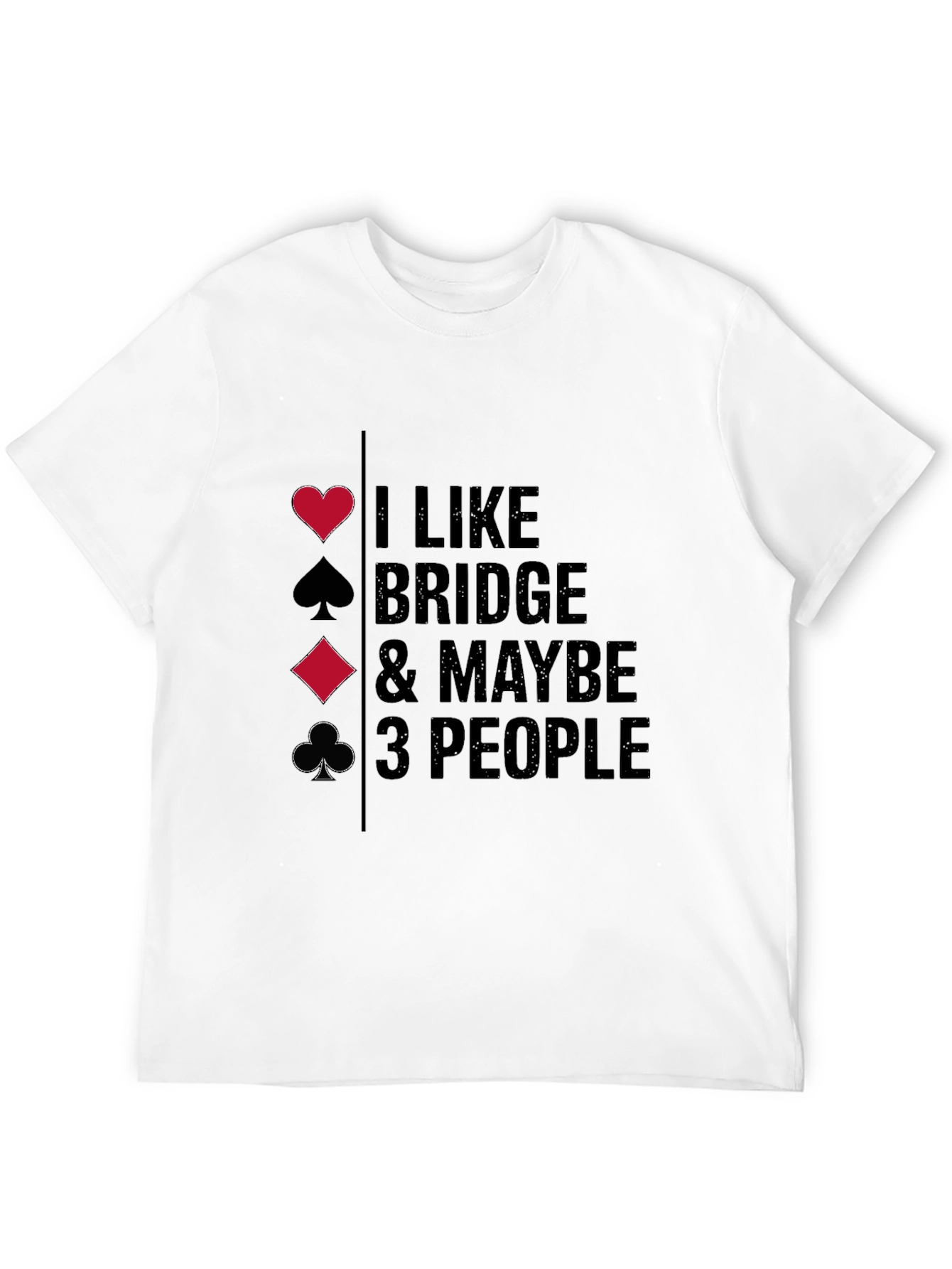 Black Bridge Lover T-Shirt - I Like Bridge & Maybe 3 People view 12