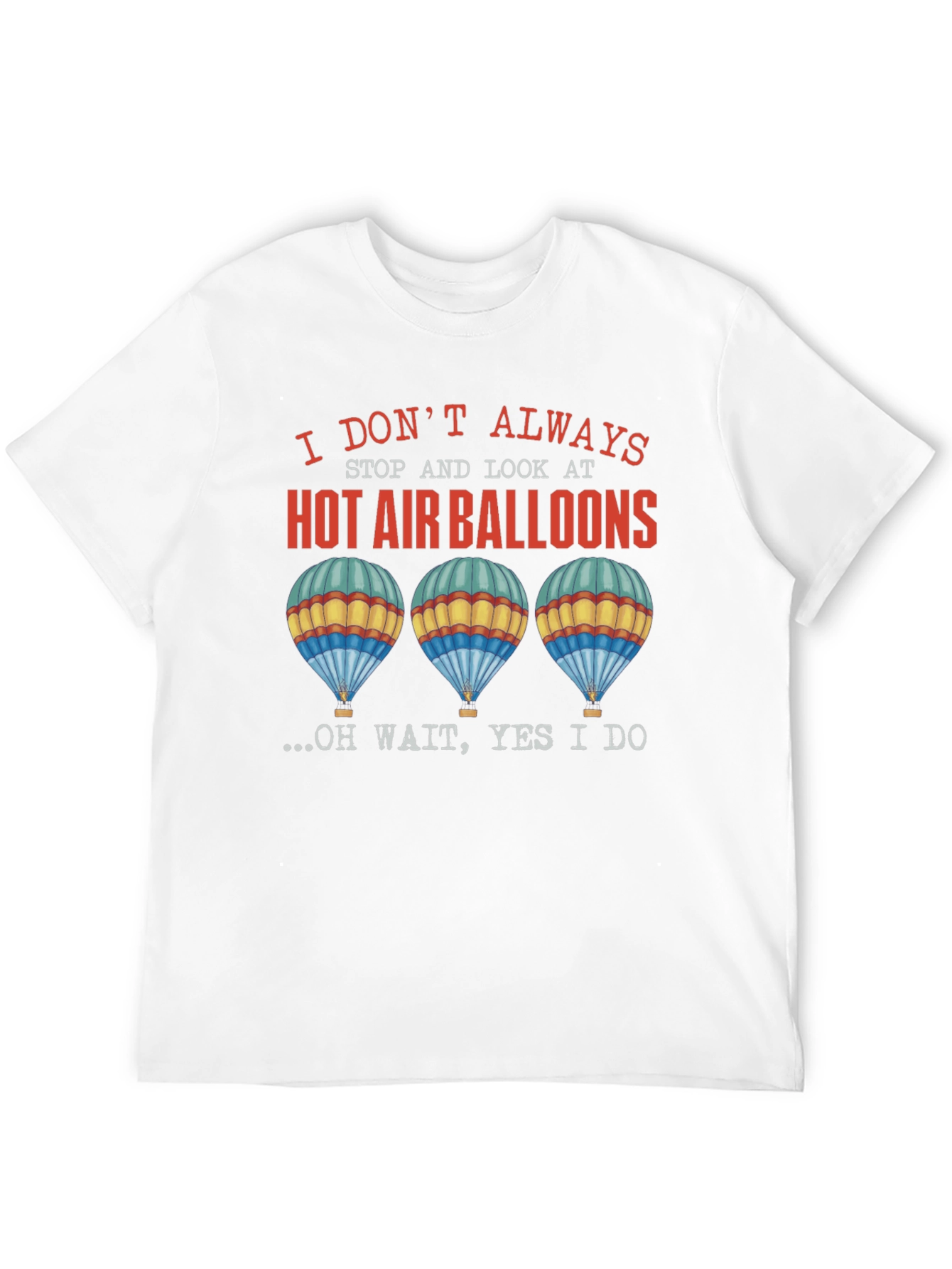 Black Hot Air Balloon Graphic Tee - I Don't Always... view 12