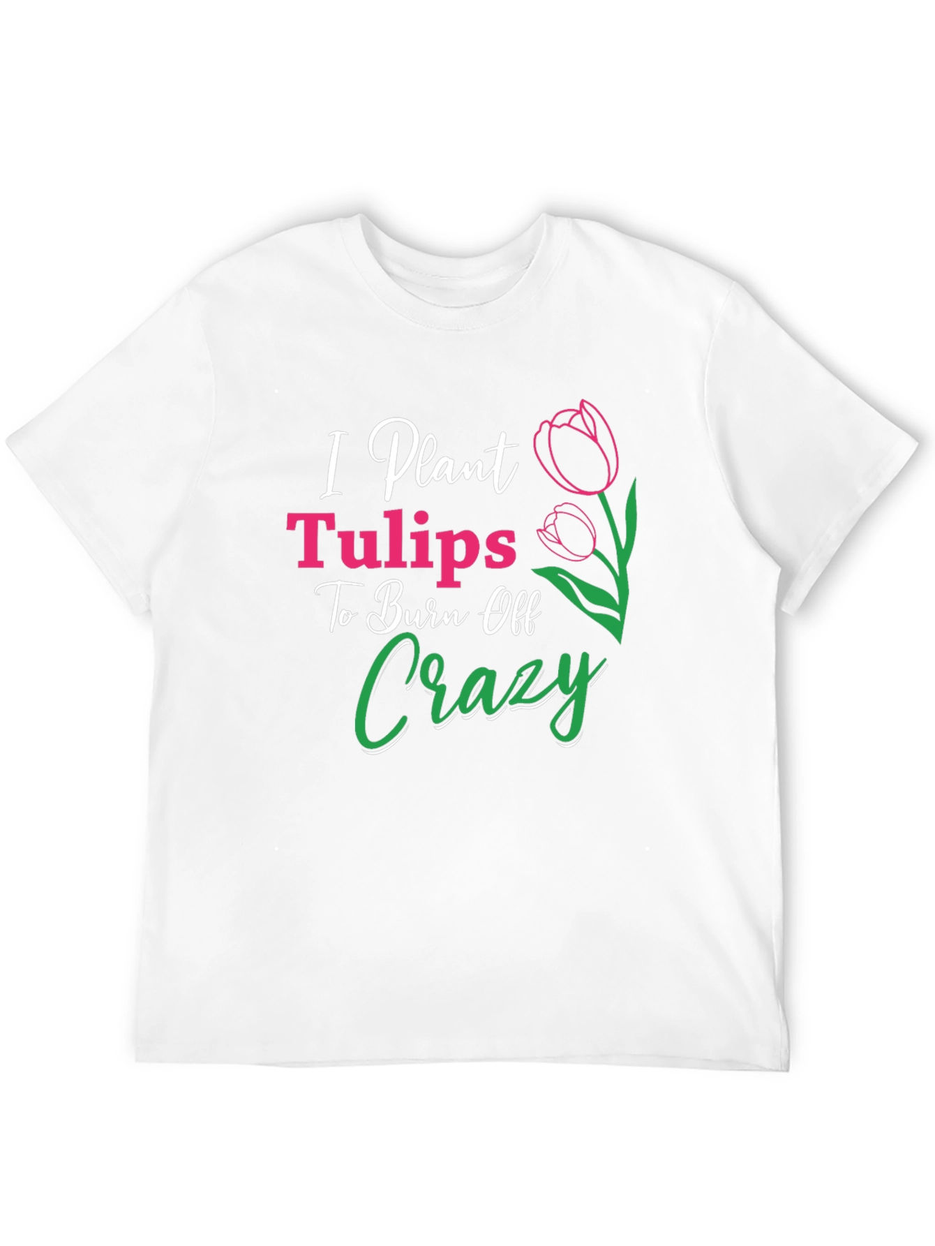 Black I Plant Tulips Crazy Burn Off T-Shirt view 12
