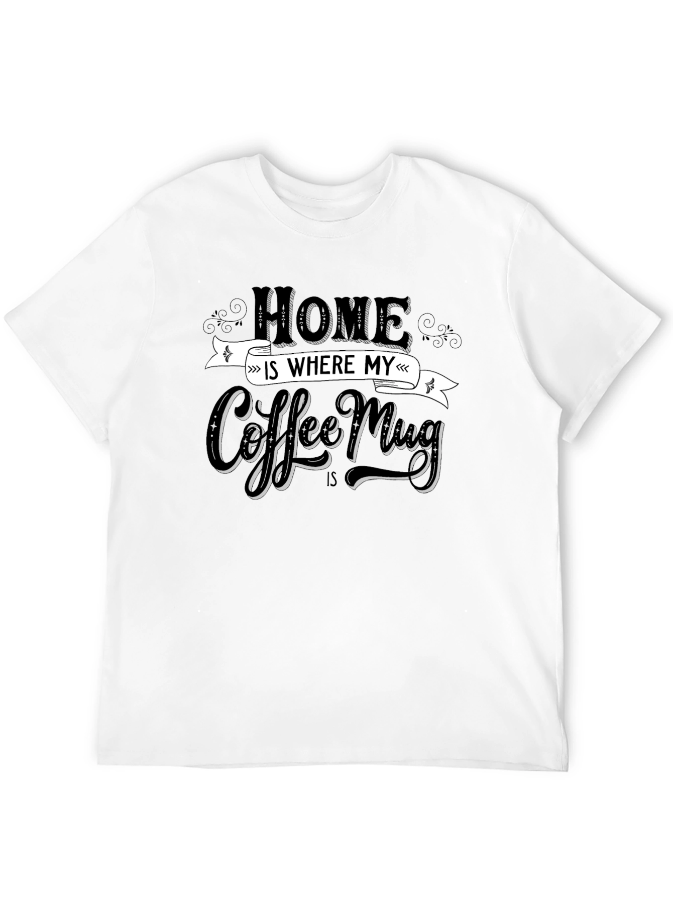 Black Home is Where My Coffee Mug Is T-Shirt view 12