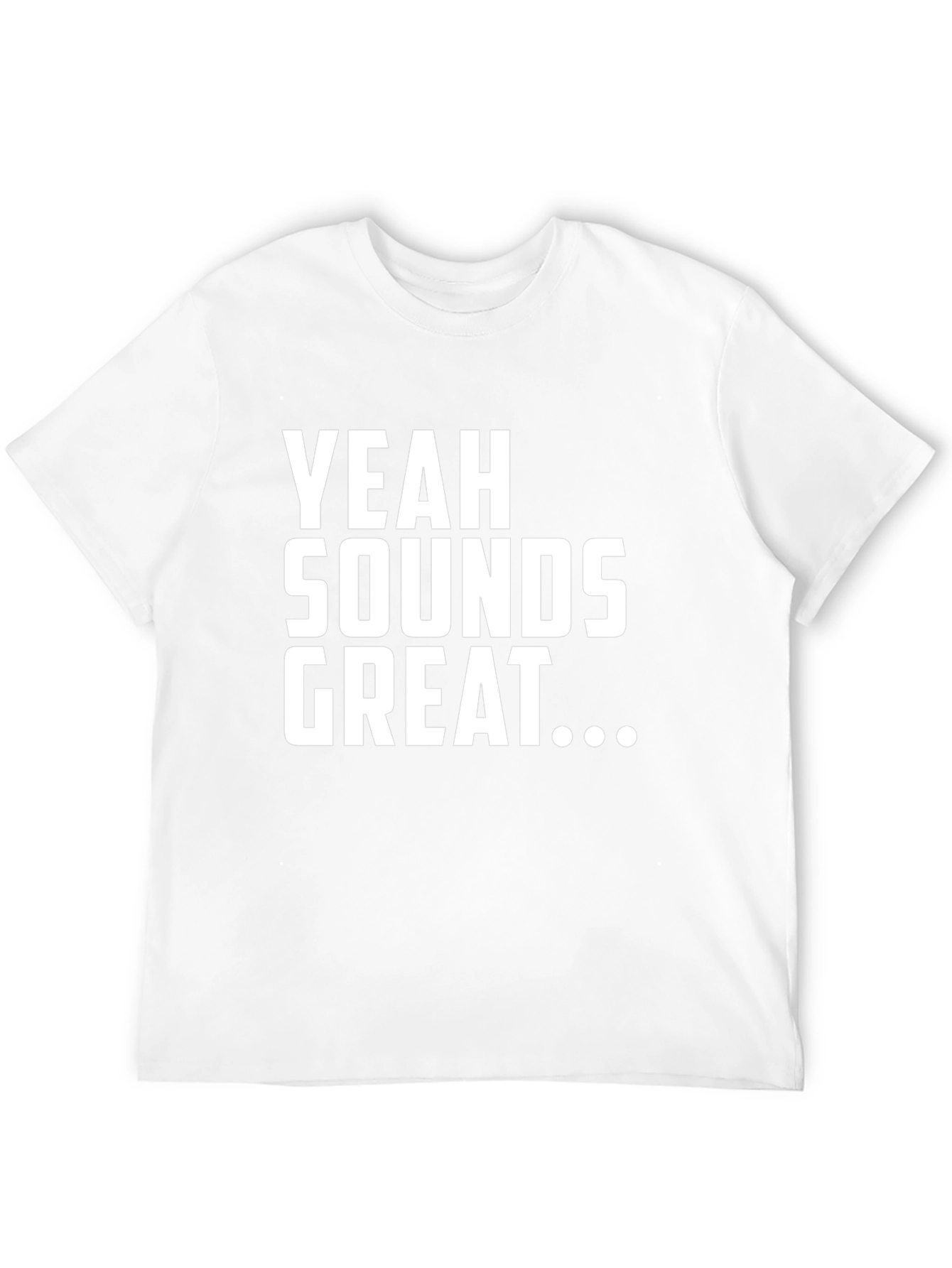 Black Yeah Sounds Great T-Shirt - Funny Sarcastic Tee view 12