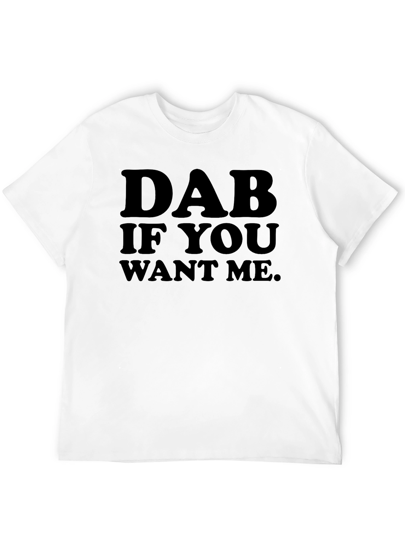 Black Dab If You Want Me T-Shirt view 12