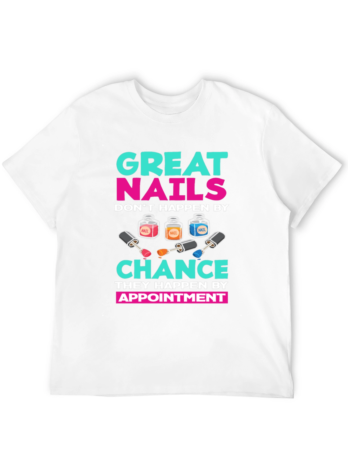 Great Nails Appointment T-Shirt - 12
