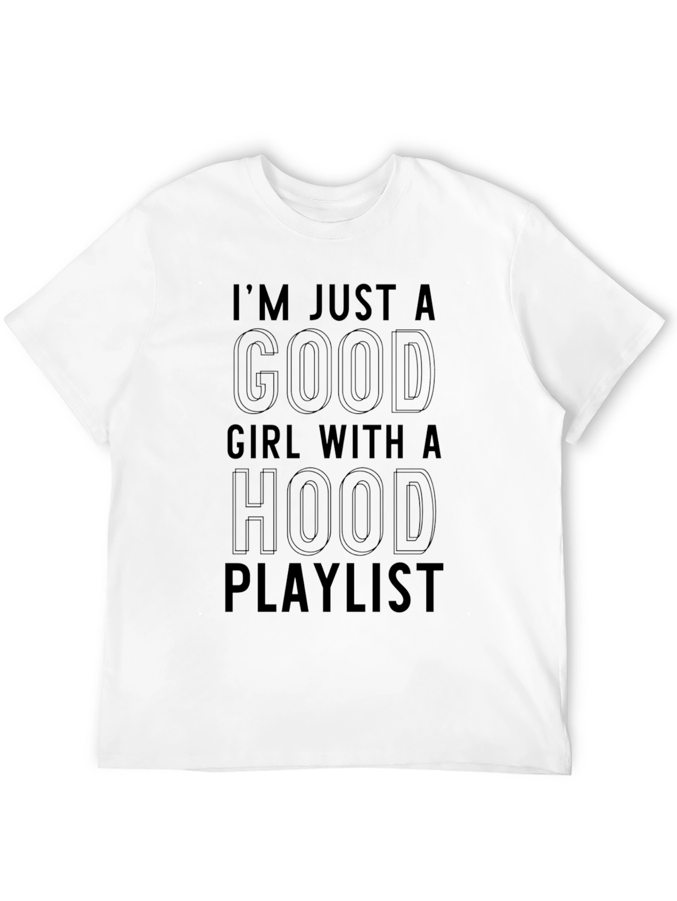 I'm Just a Good Girl with a Hood Playlist Black T-Shirt - 12