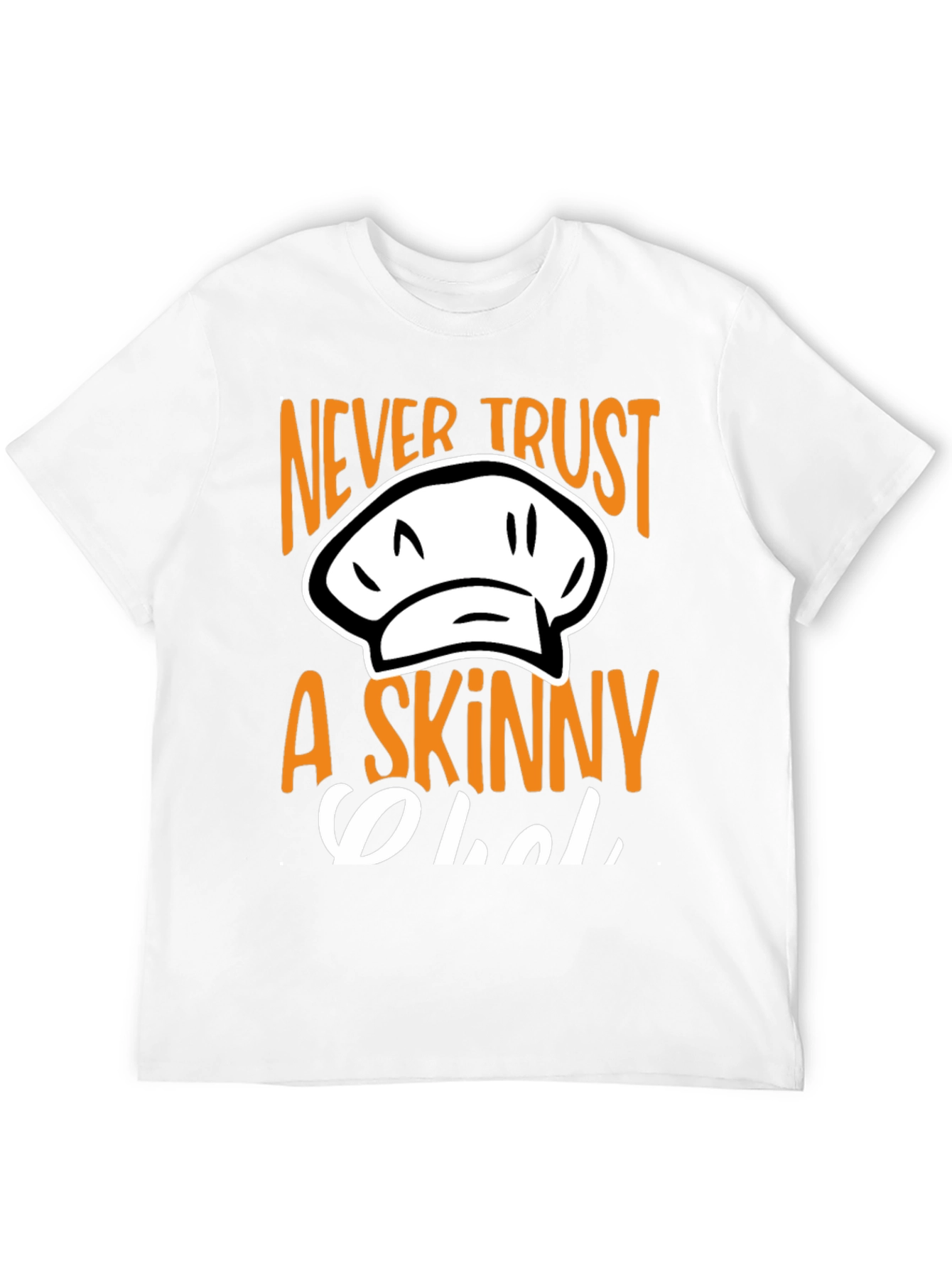 Never Trust A Skinny Chef T-Shirt - 12