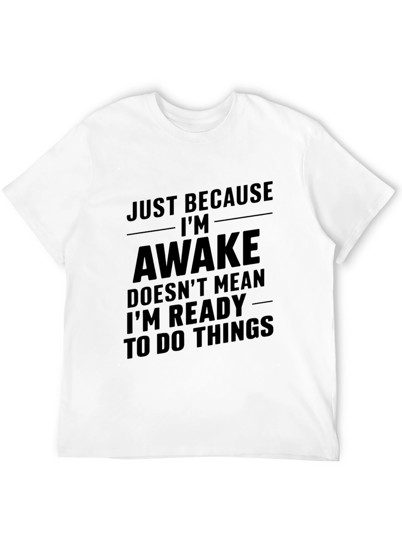 Black Just Because I'm Awake T-Shirt - Funny Sarcastic Tee view 12