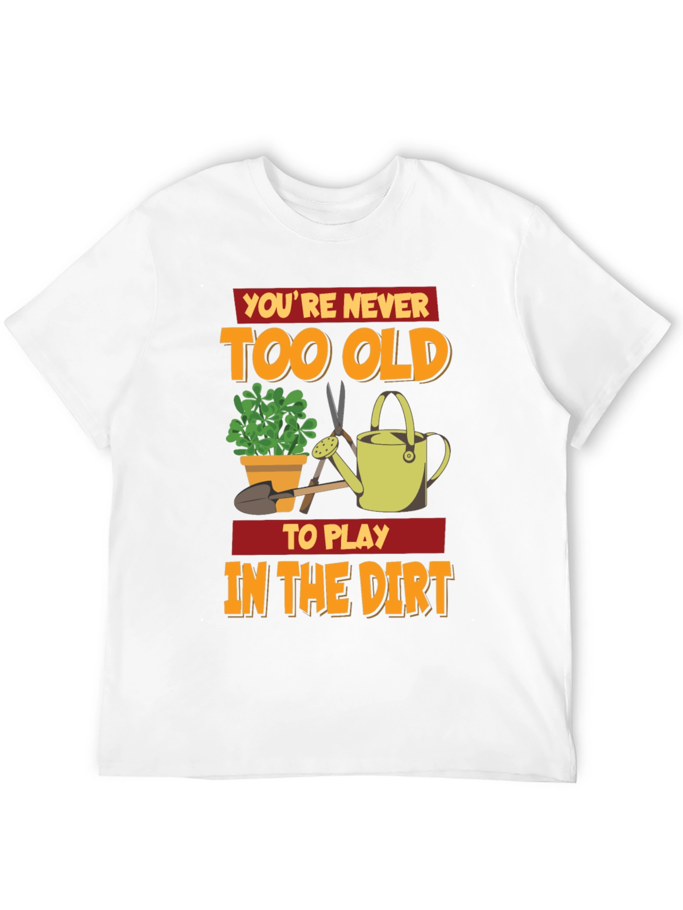 Black You're Never Too Old To Play In The Dirt T-Shirt view 12