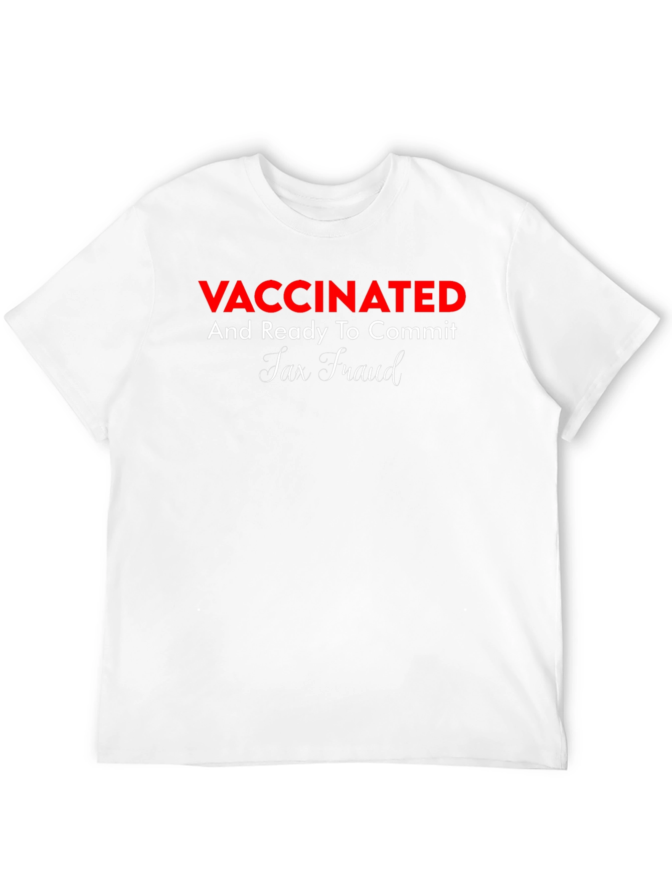 Black Vaccinated Ready To Commit Tax Fraud Tee view 12