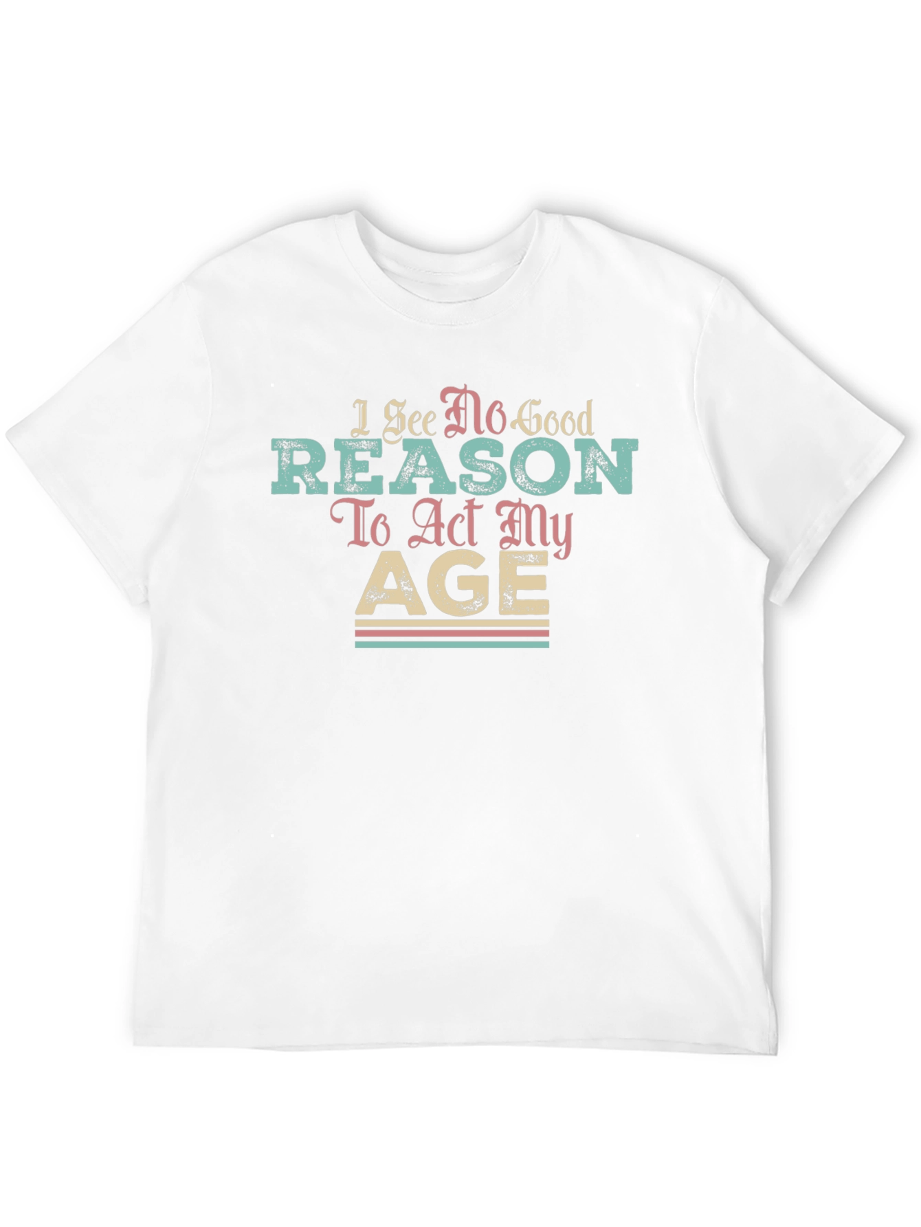Black I See No Good Reason to Act My Age T-Shirt view 12