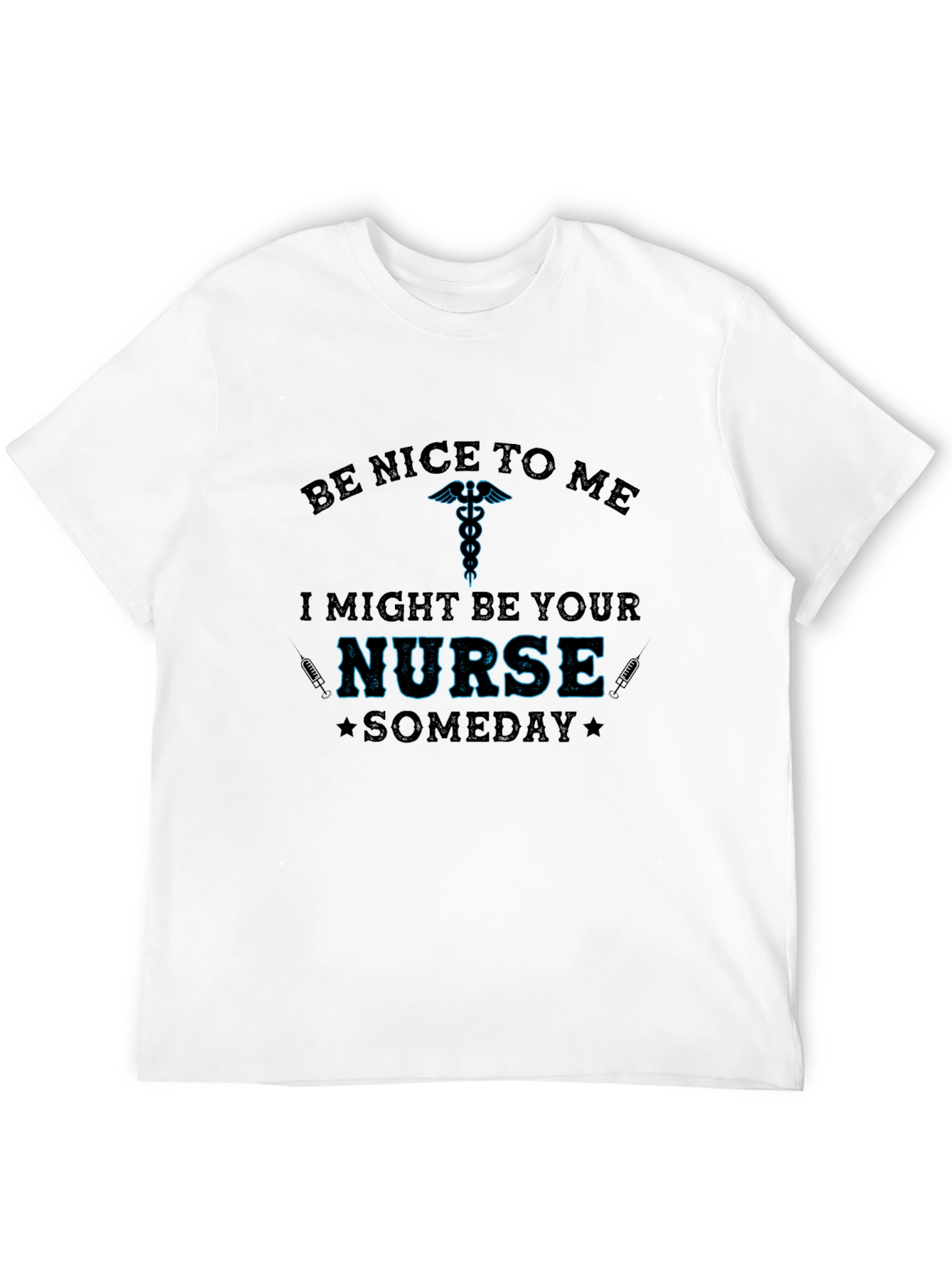 Black Be Nice To Me, I Might Be Your Nurse Someday T-Shirt view 12