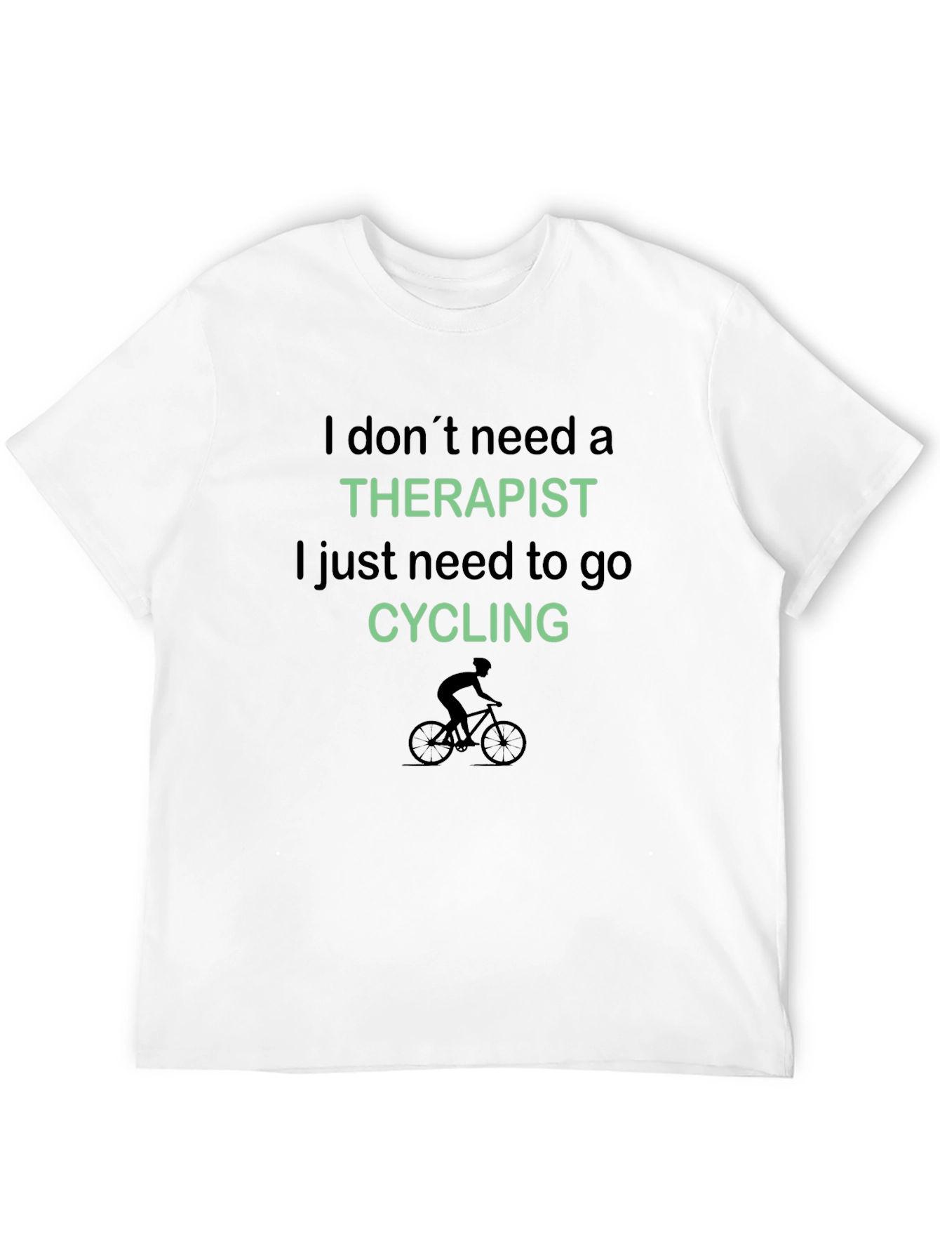Cycling Therapy T-Shirt: I Don't Need a Therapist, I Just Need to Cycle - 12