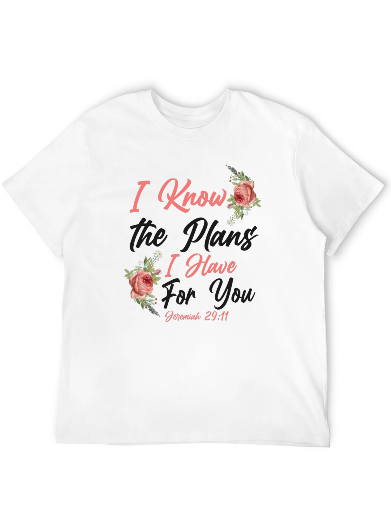 I Know The Plans T-Shirt - Jeremiah 29:11 - 12
