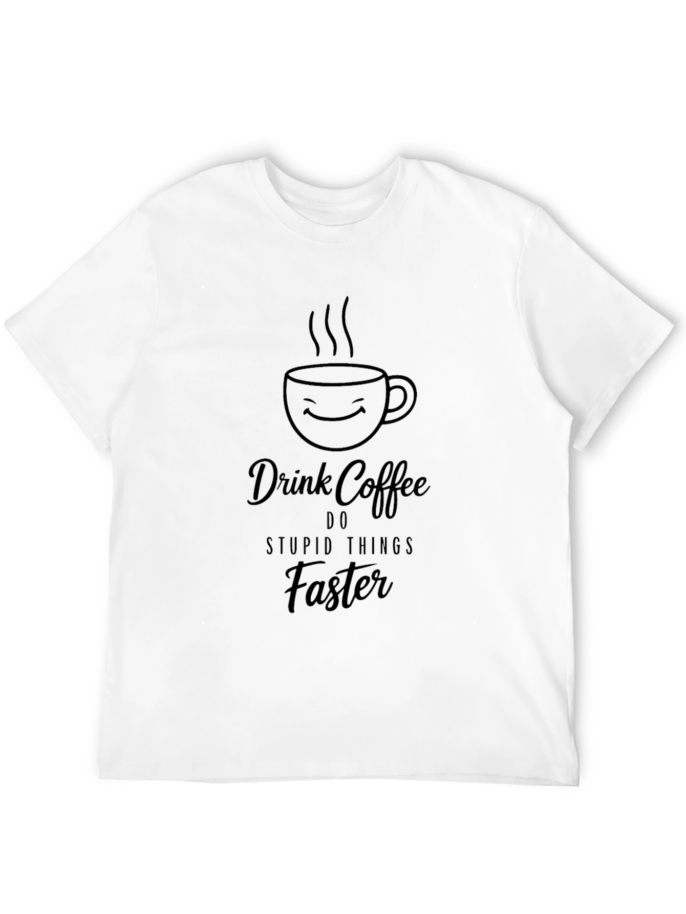 Black Drink Coffee Do Stupid Things Faster - Black T-Shirt view 12