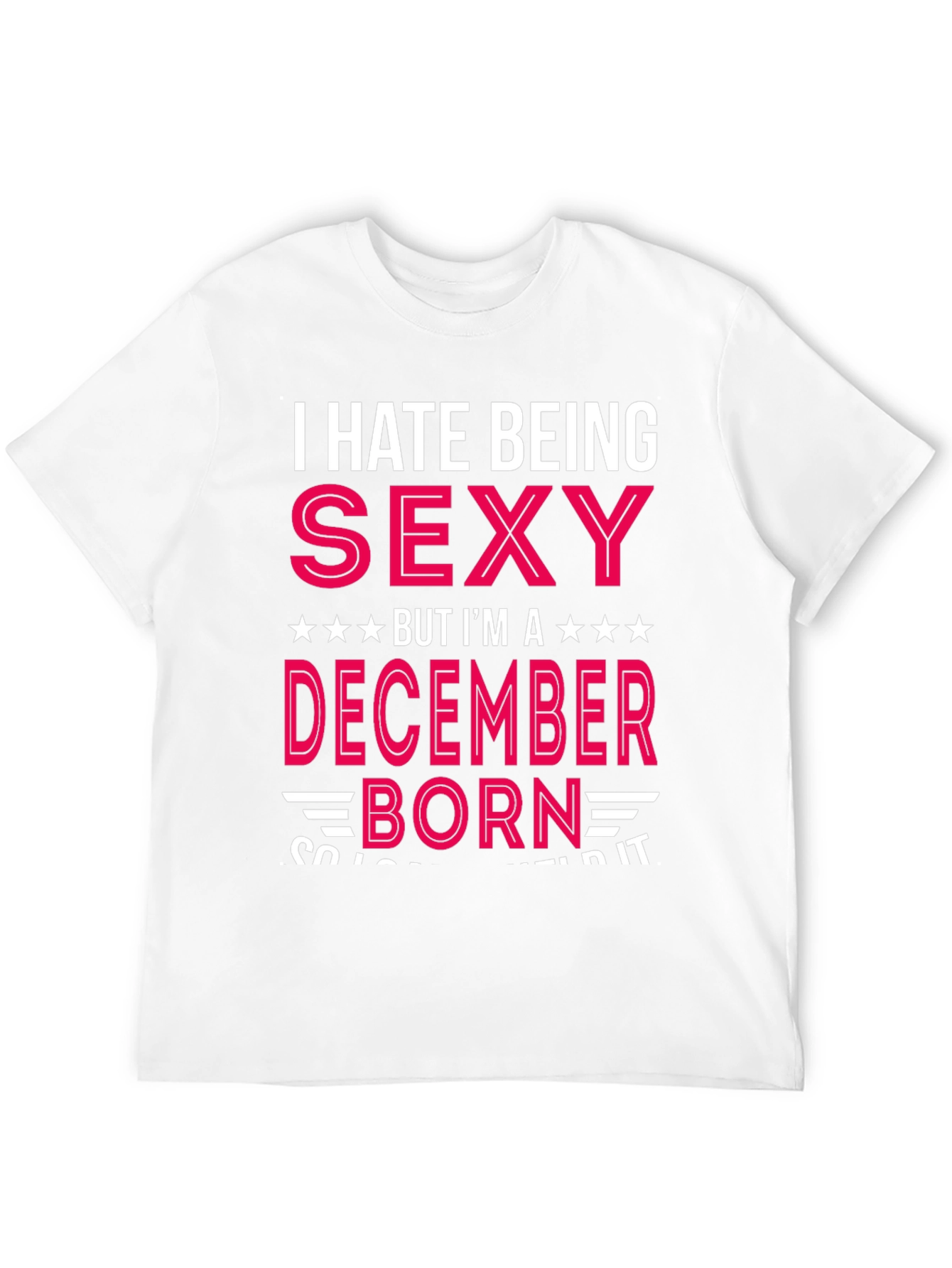 Black I Hate Being Sexy December Born T-Shirt view 12