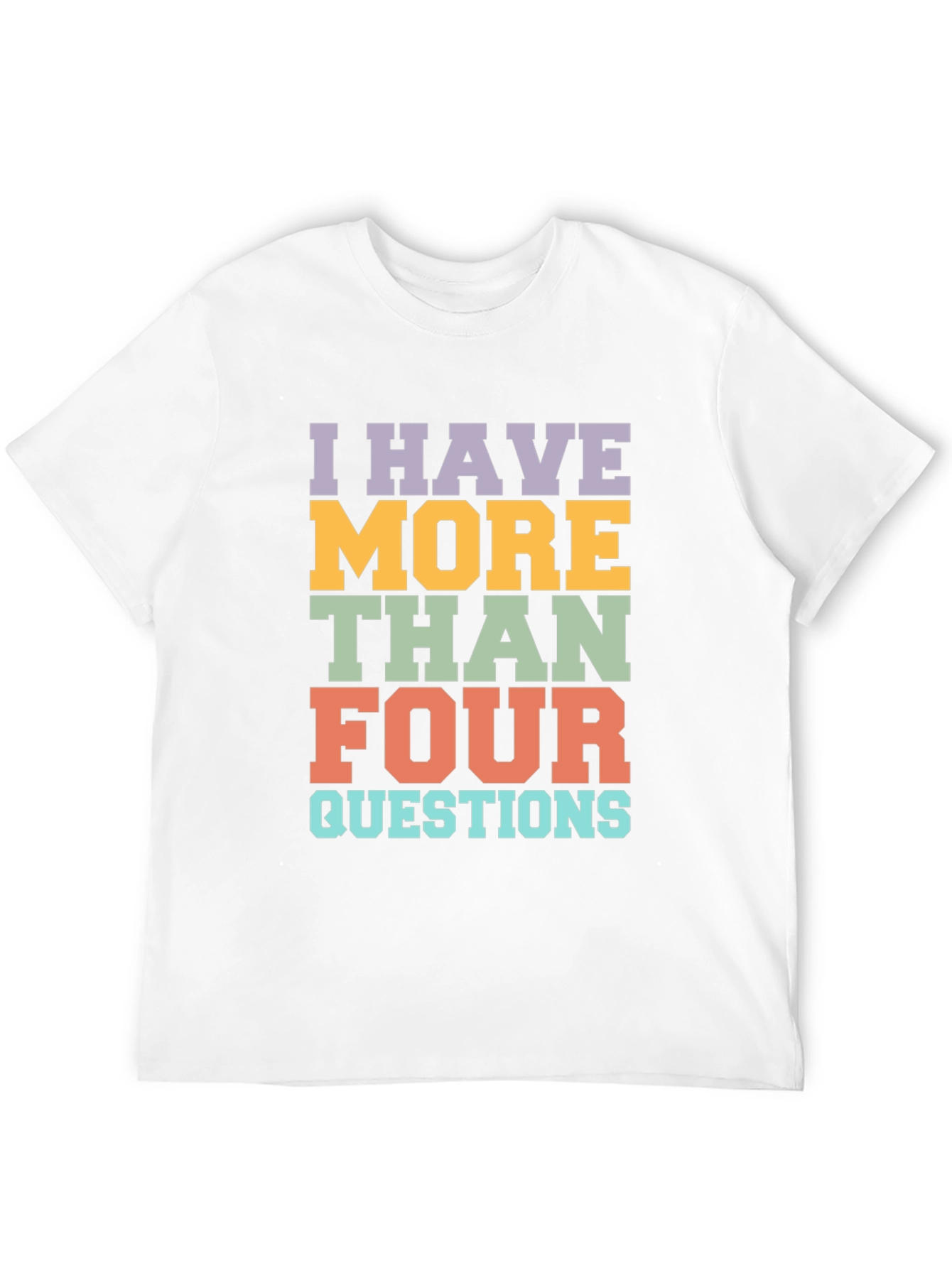 Black I Have More Than Four Questions Graphic Tee view 12