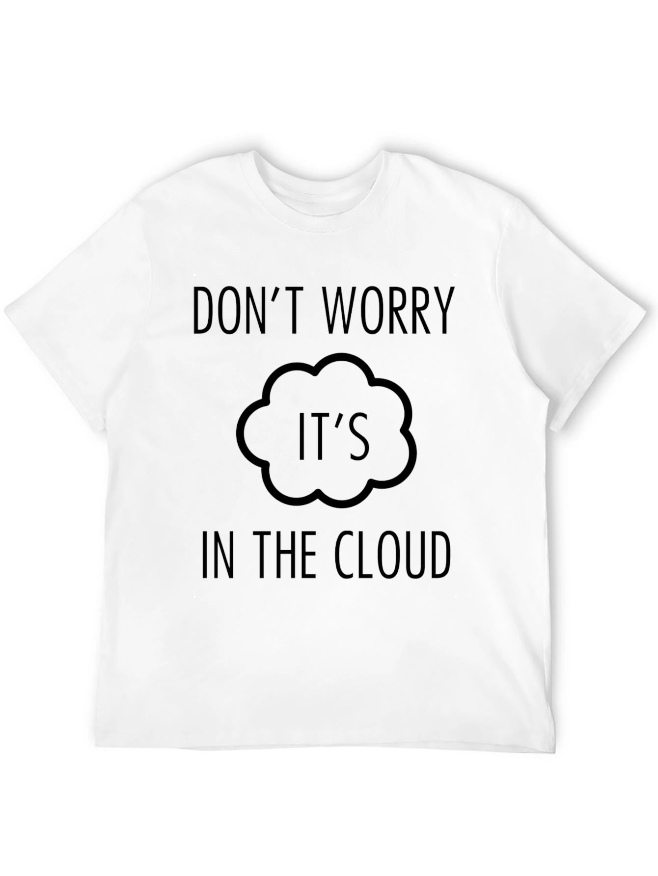 Black Don't Worry It's In The Cloud T-Shirt view 12
