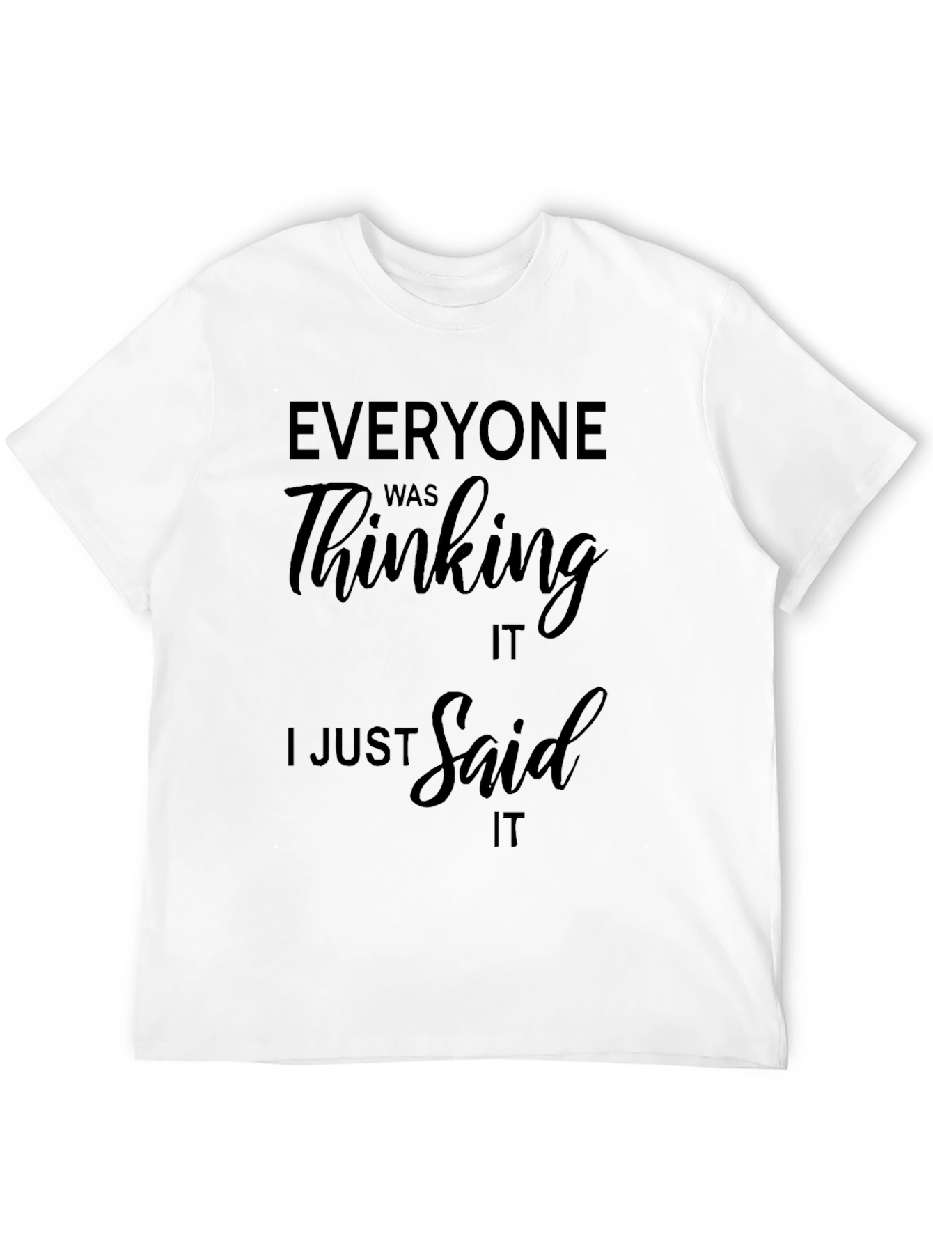 Black Funny Saying Black T-Shirt - "Everyone Was Thinking It" view 12