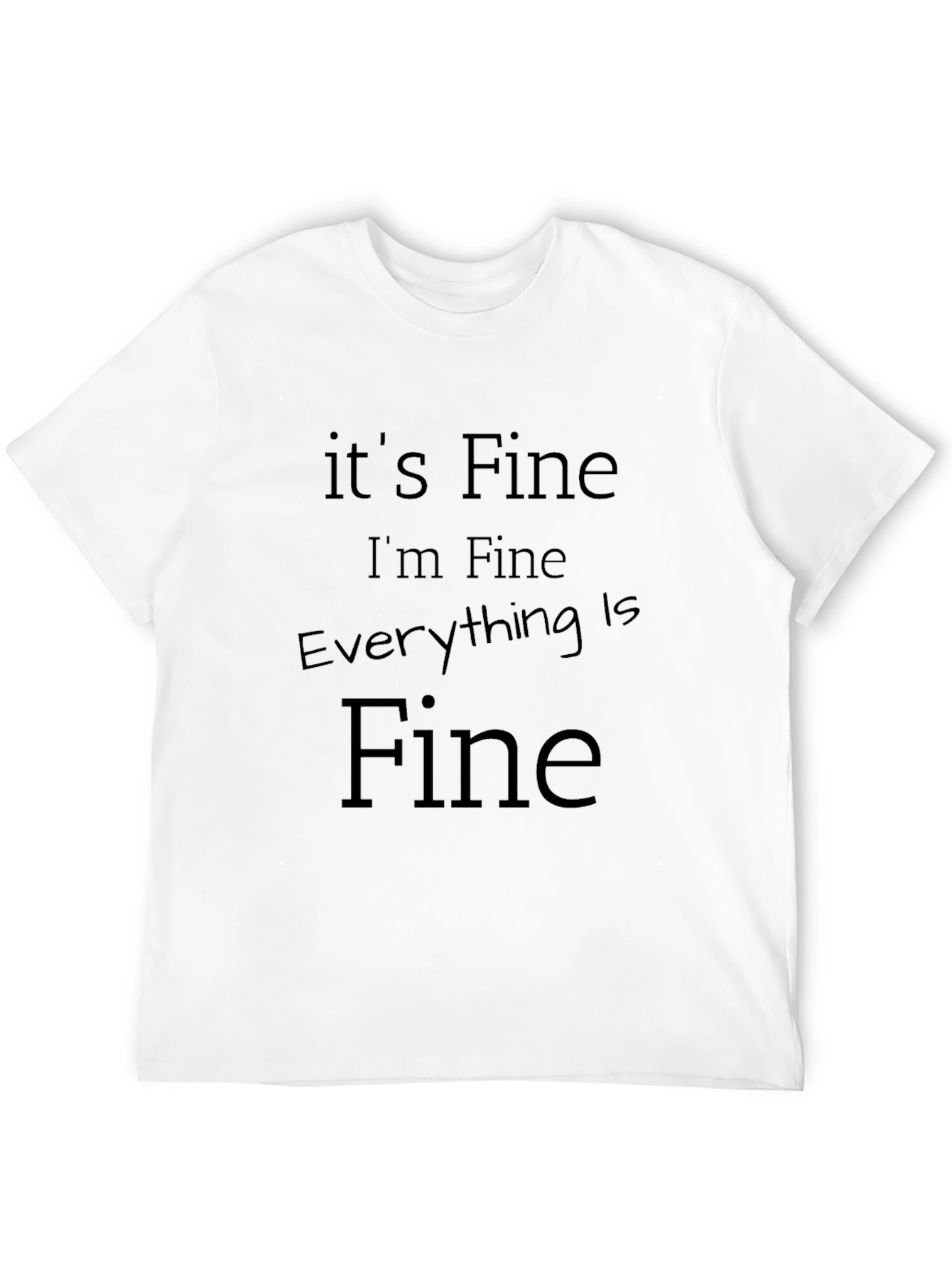 Black It's Fine I'm Fine Everything is Fine Black Tee view 12