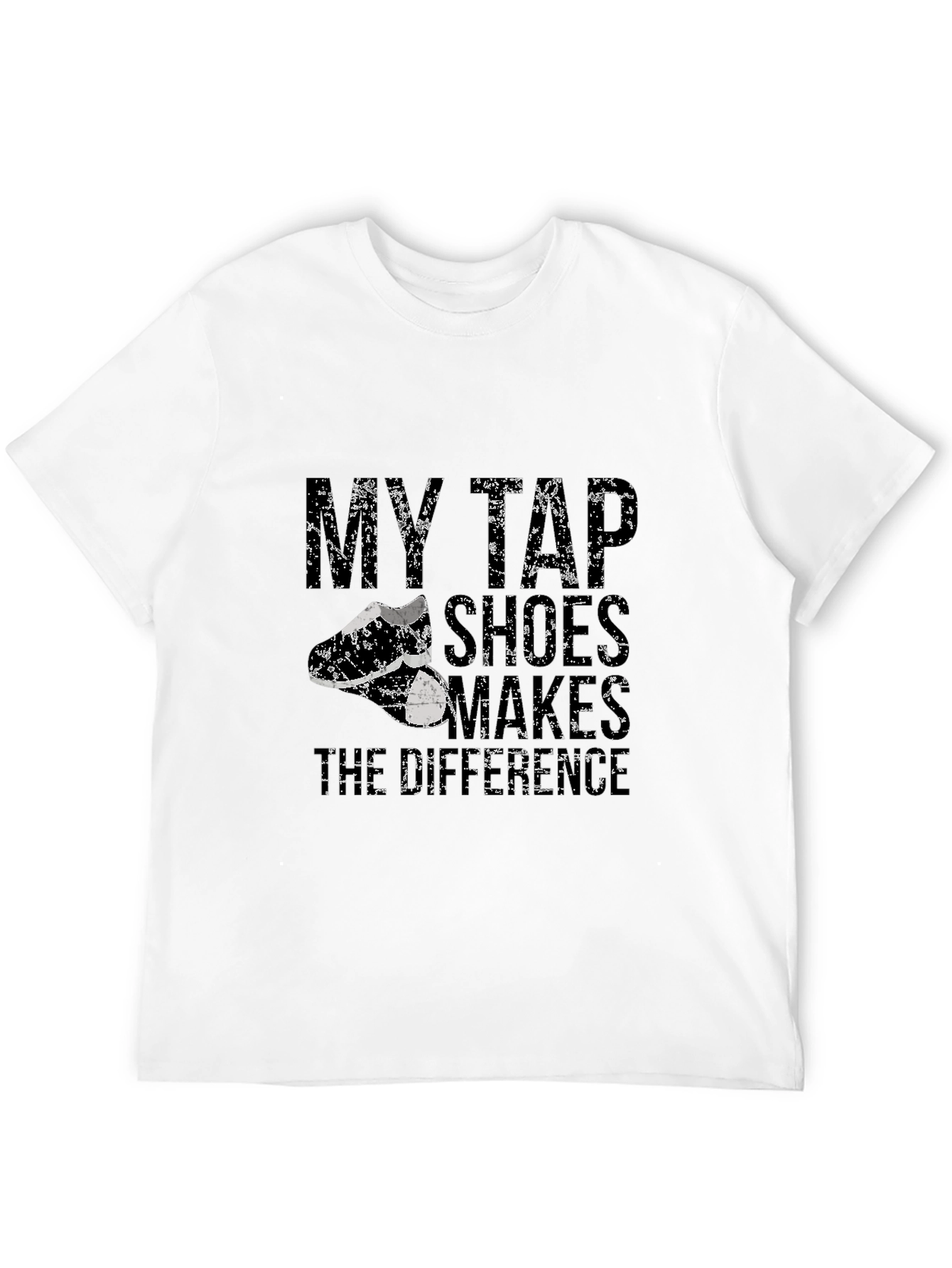 Black My Tap Shoes Makes the Difference Black T-Shirt view 12