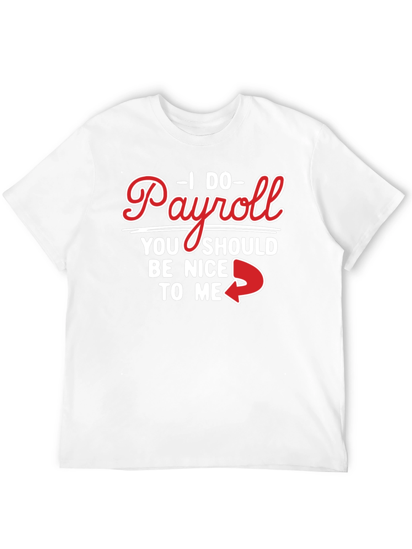 Black I Do Payroll Be Nice To Me Black Tee view 12