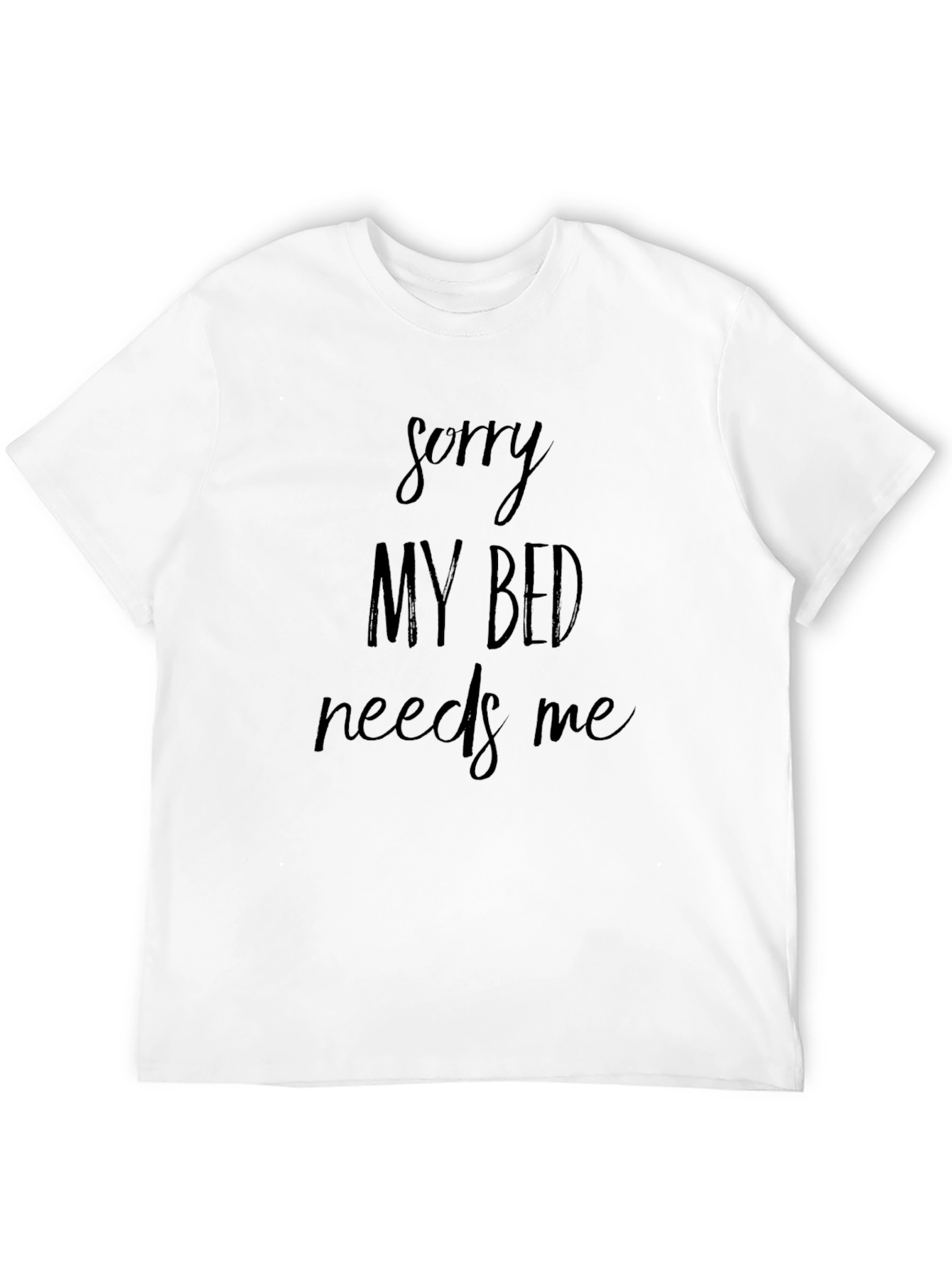 Black Sorry My Bed Needs Me - Funny Graphic T-Shirt view 12