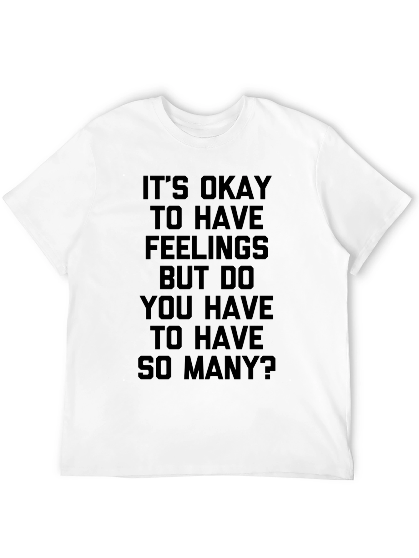 Black Funny Graphic T-Shirt: It's Okay To Have Feelings view 12