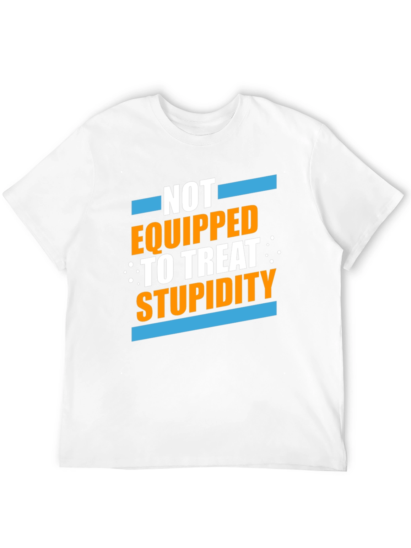 Black Not Equipped to Treat Stupidity Graphic T-Shirt view 12