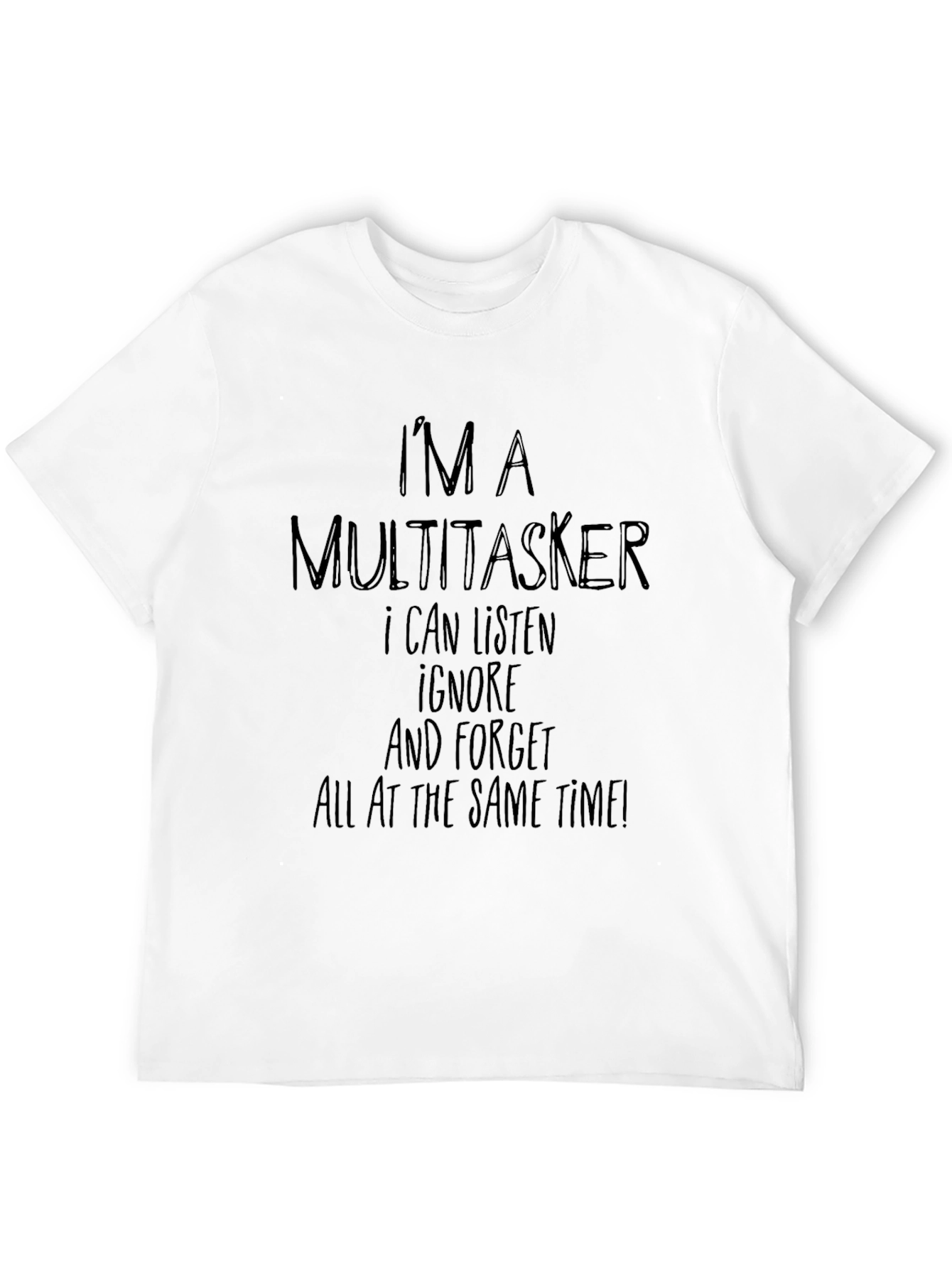 Black Multitasker Humor T-Shirt - Listen, Ignore, Forget! view 12