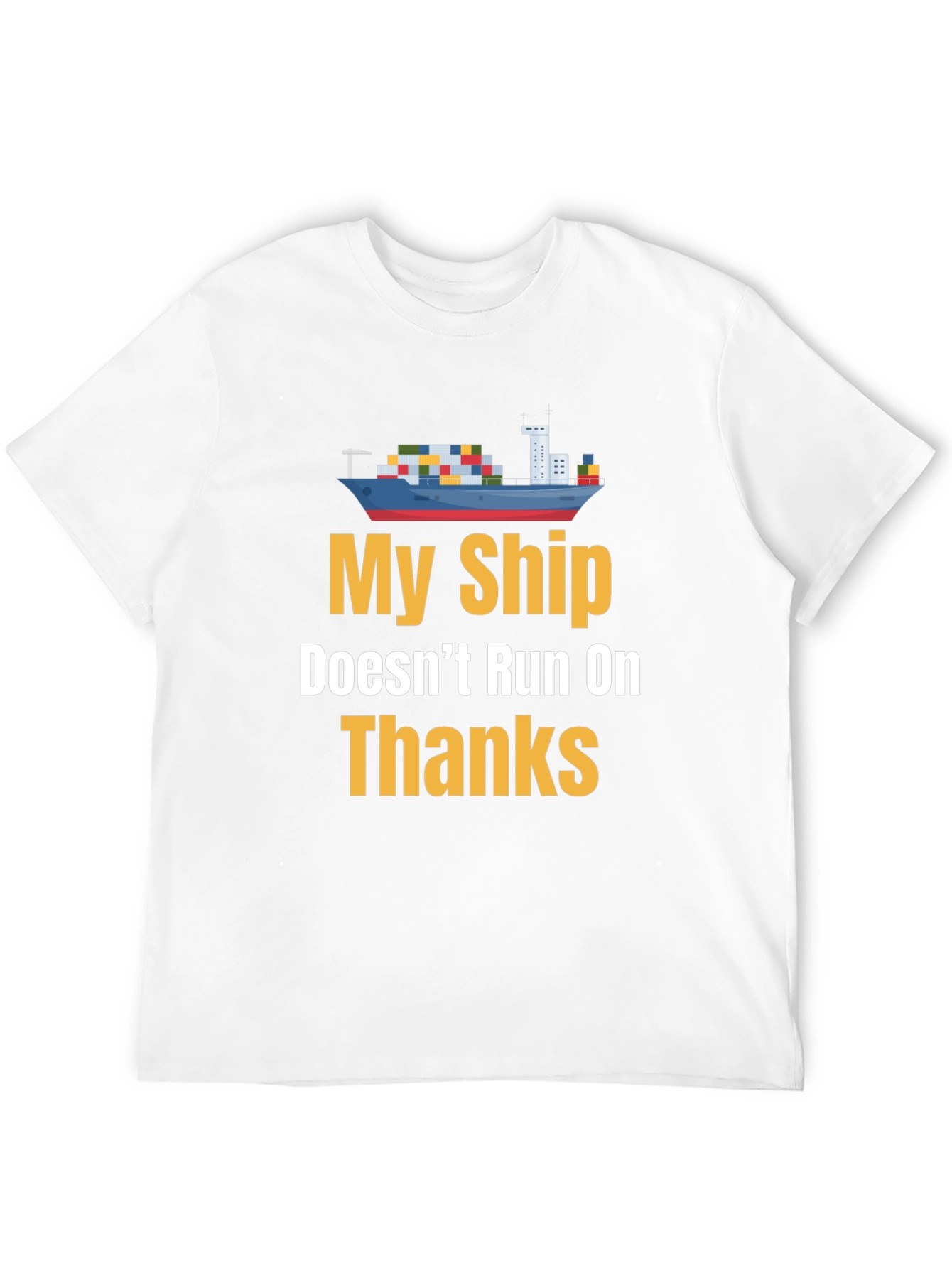 Black My Ship Doesn't Run on Thanks Graphic Tee view 12