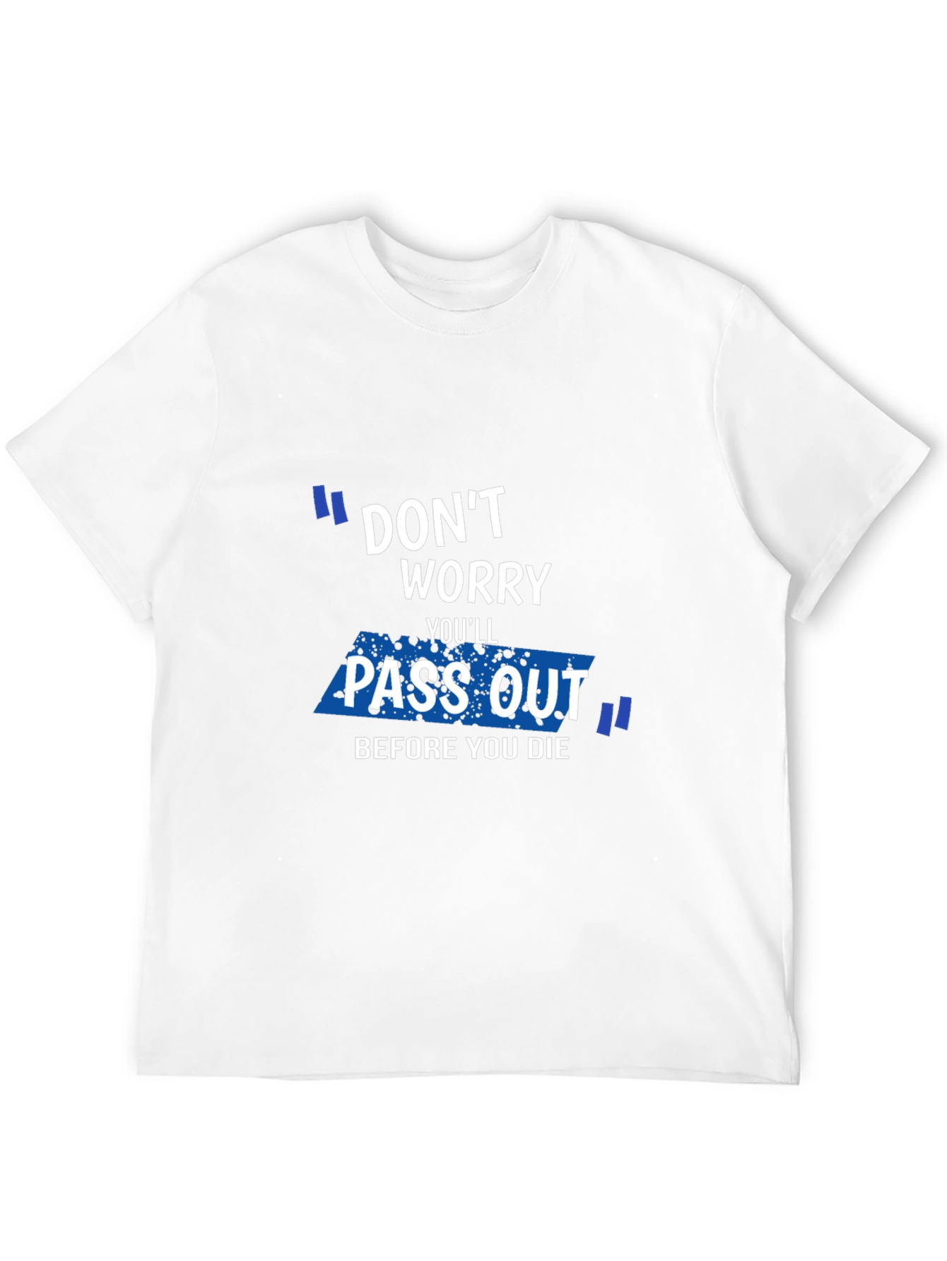 Black Don't Worry You'll Pass Out Funny Graphic T-Shirt view 12