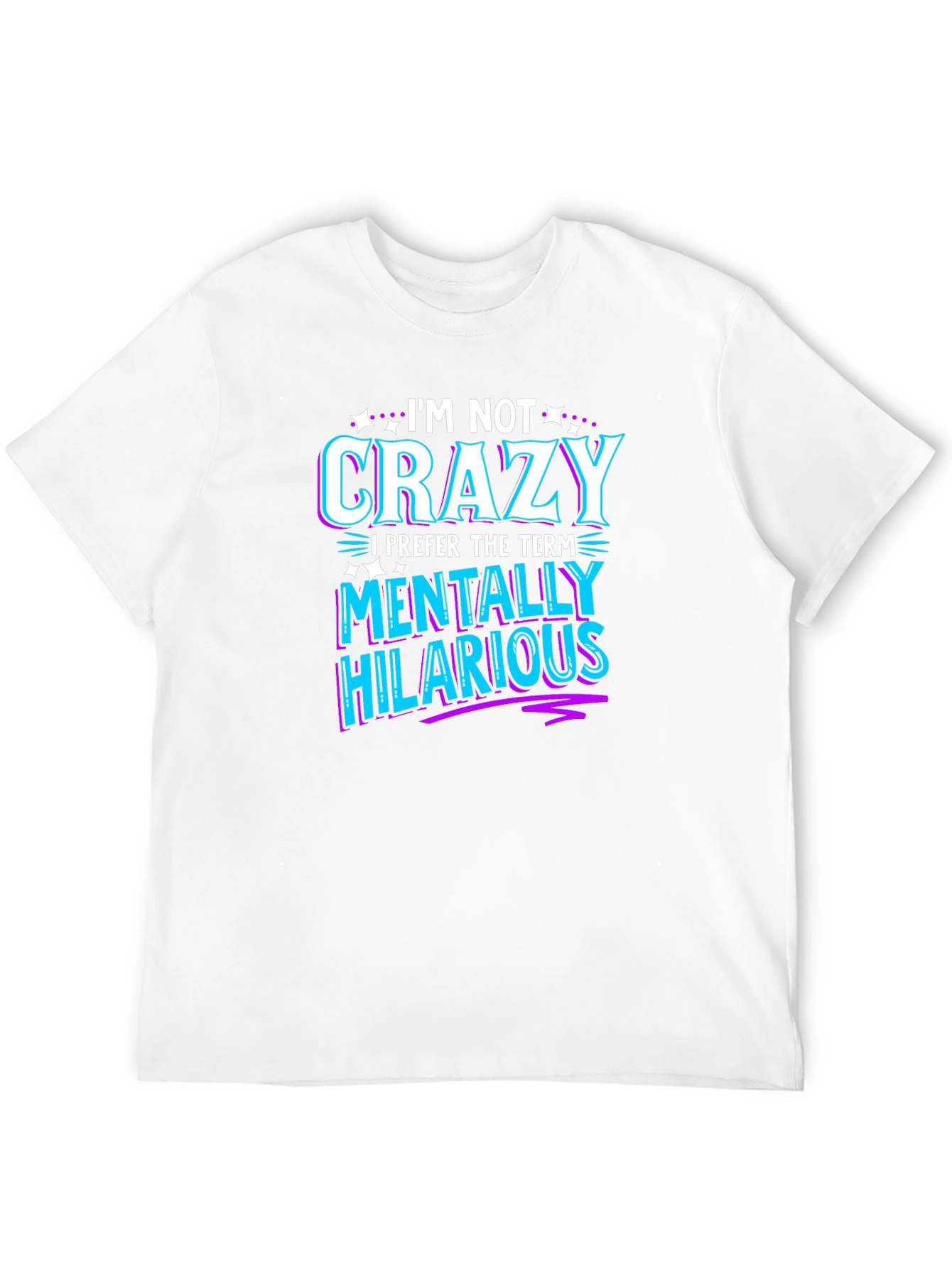 Black Funny Graphic Tee: I'm Not Crazy - Mentally Hilarious T-Shirt view 12
