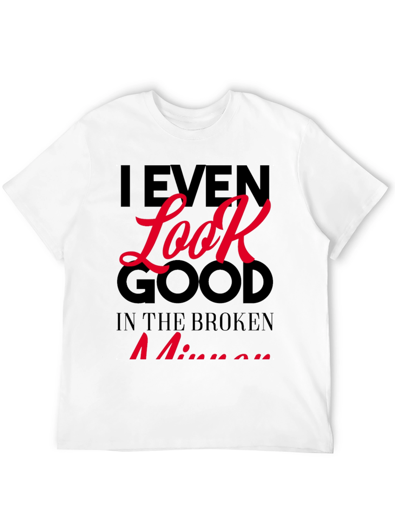 Black I Even Look Good T-Shirt view 12