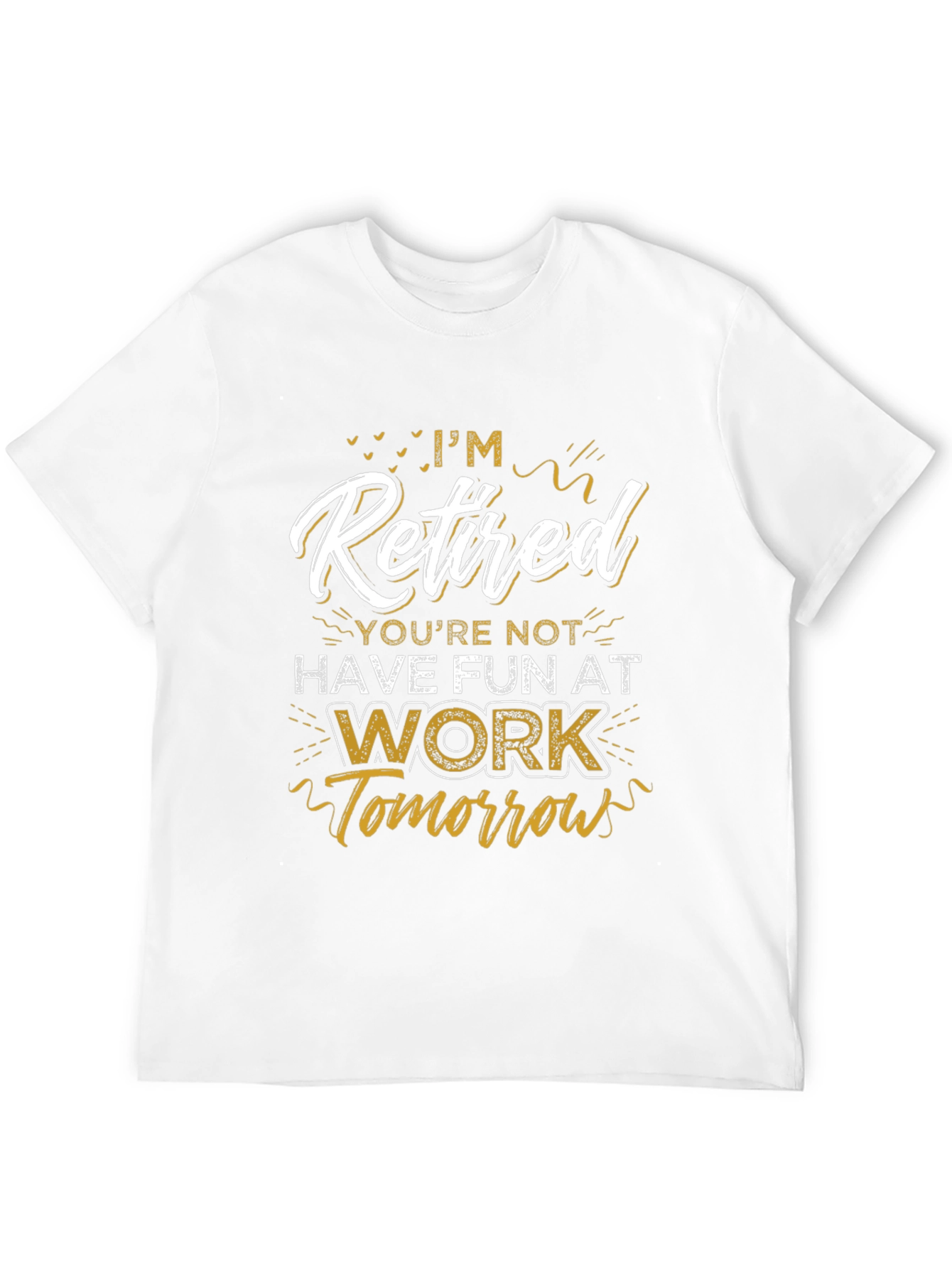 Black I'm Retired T-Shirt - Have Fun At Work view 12