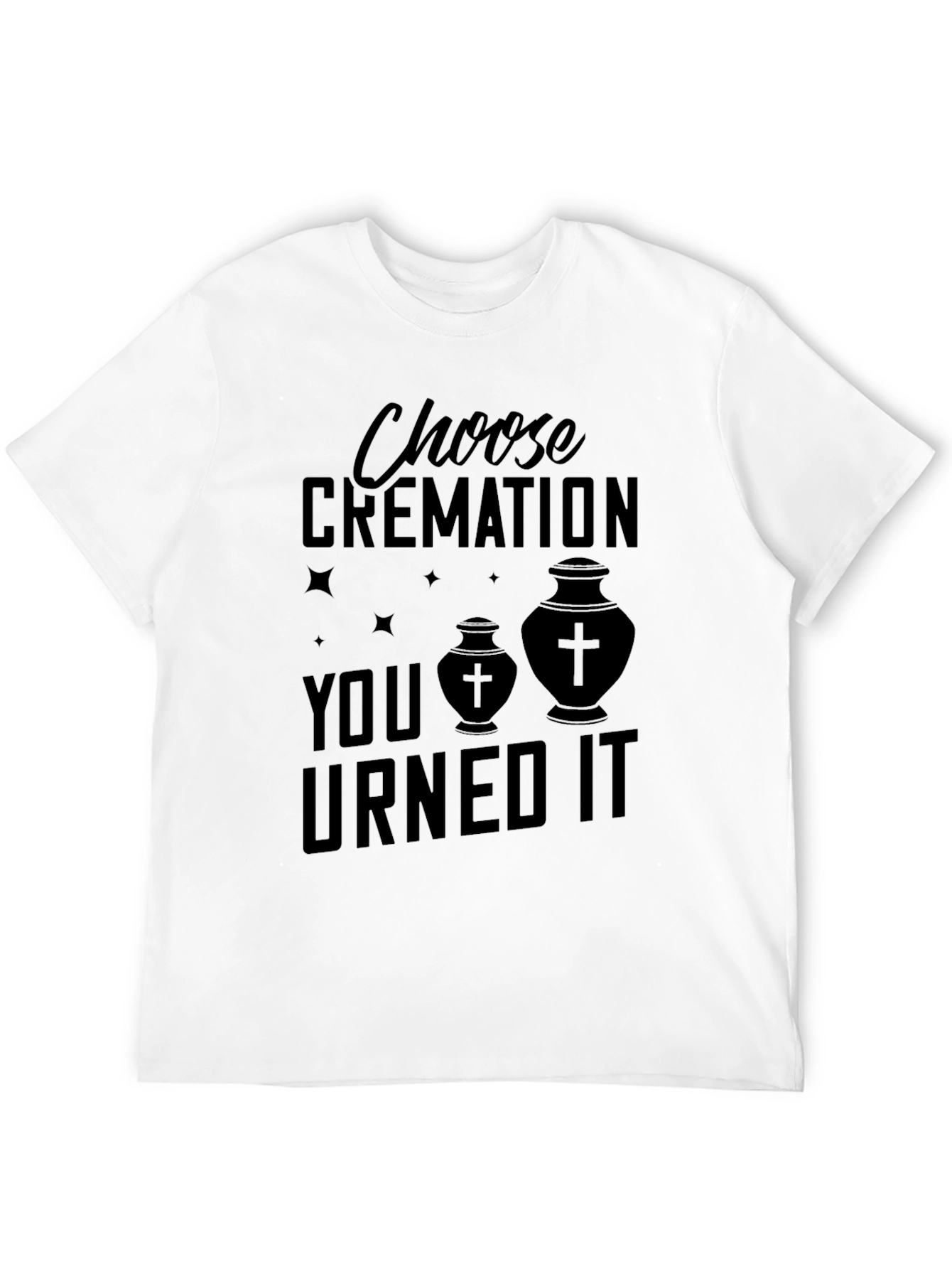 Black Choose Cremation You Urned It T-Shirt view 12