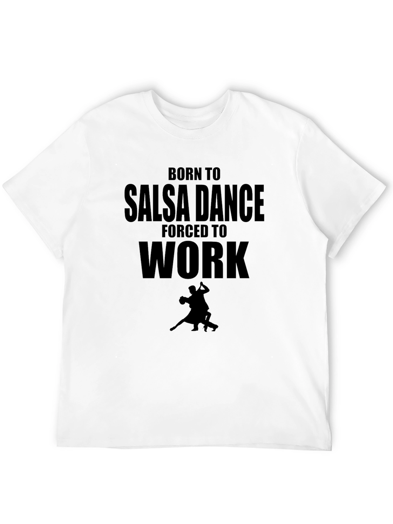Black Salsa Dance T-Shirt - Born to Salsa, Forced to Work view 12