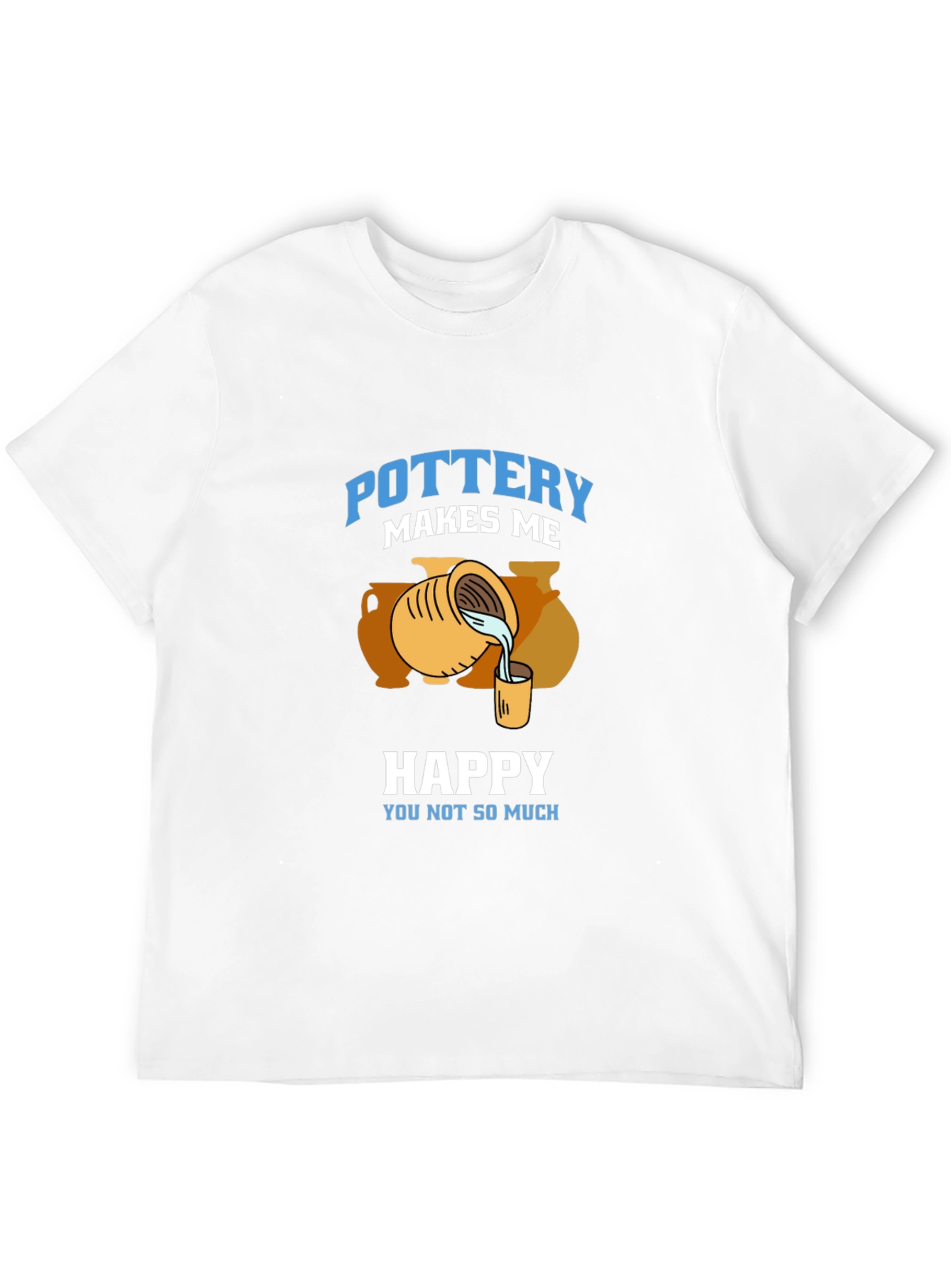 Pottery Makes Me Happy T-Shirt - 12