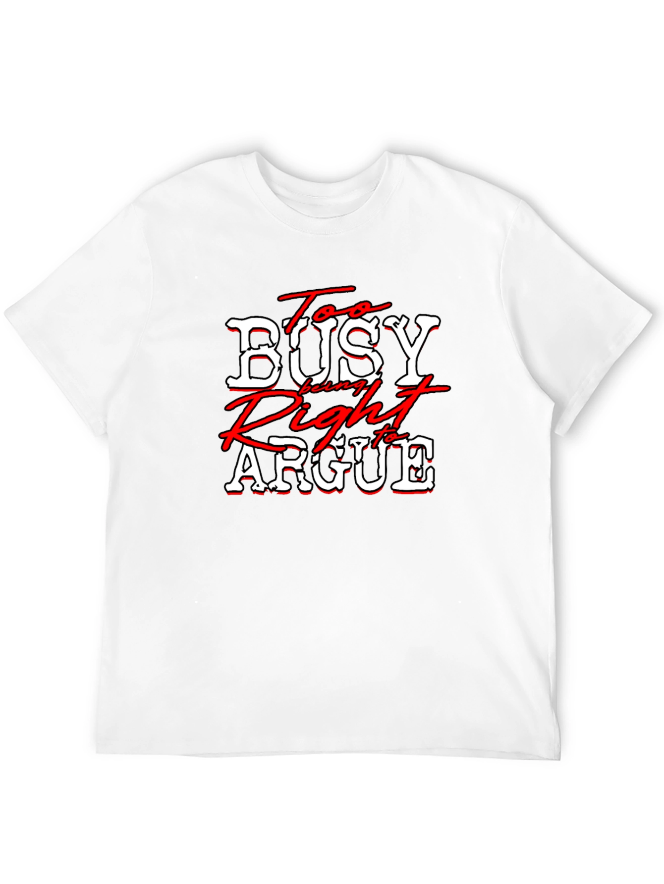 Black Too Busy Being Right to Argue T-Shirt view 12