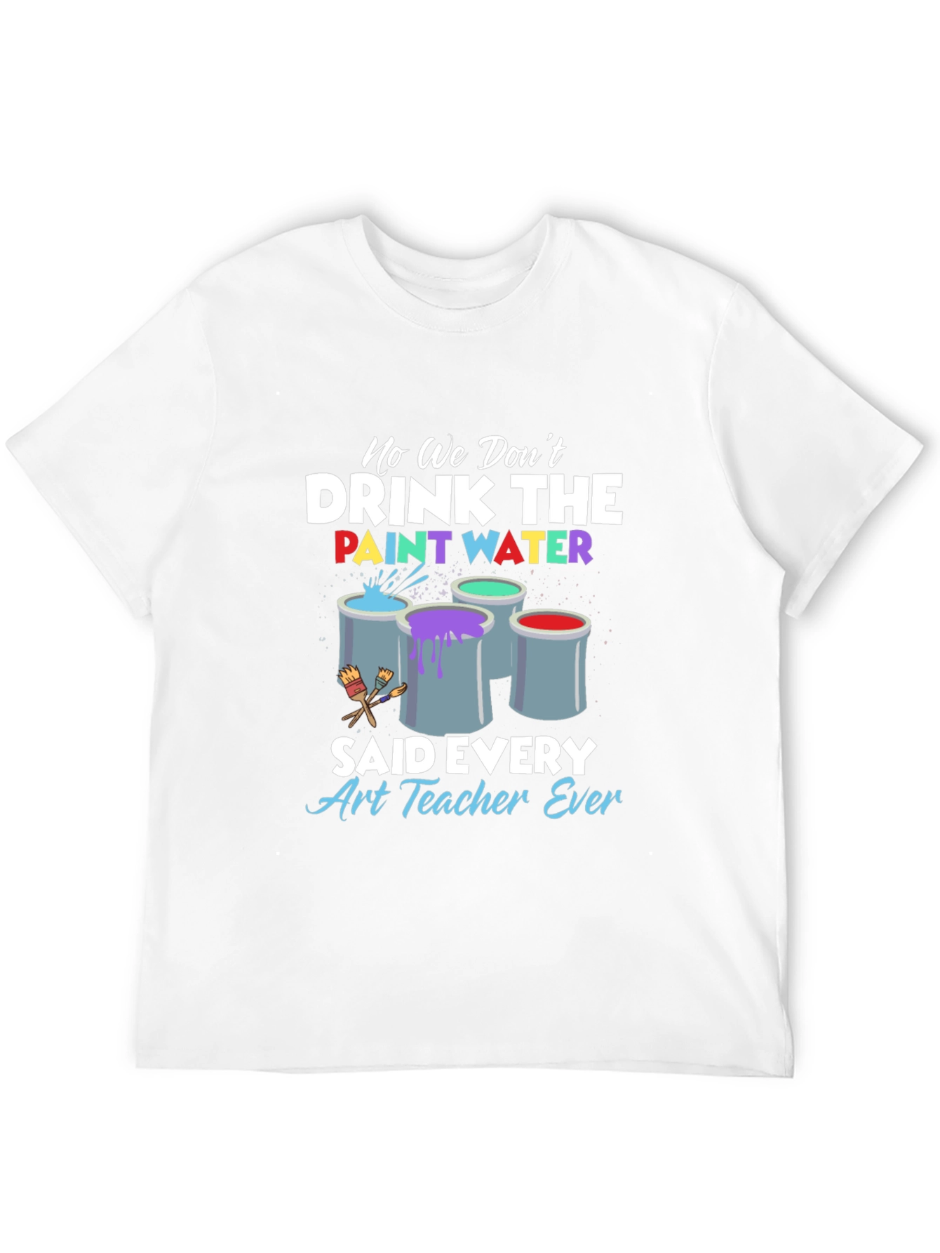 Black Art Teacher 'No We Don't Drink The Paint Water' T-Shirt view 12