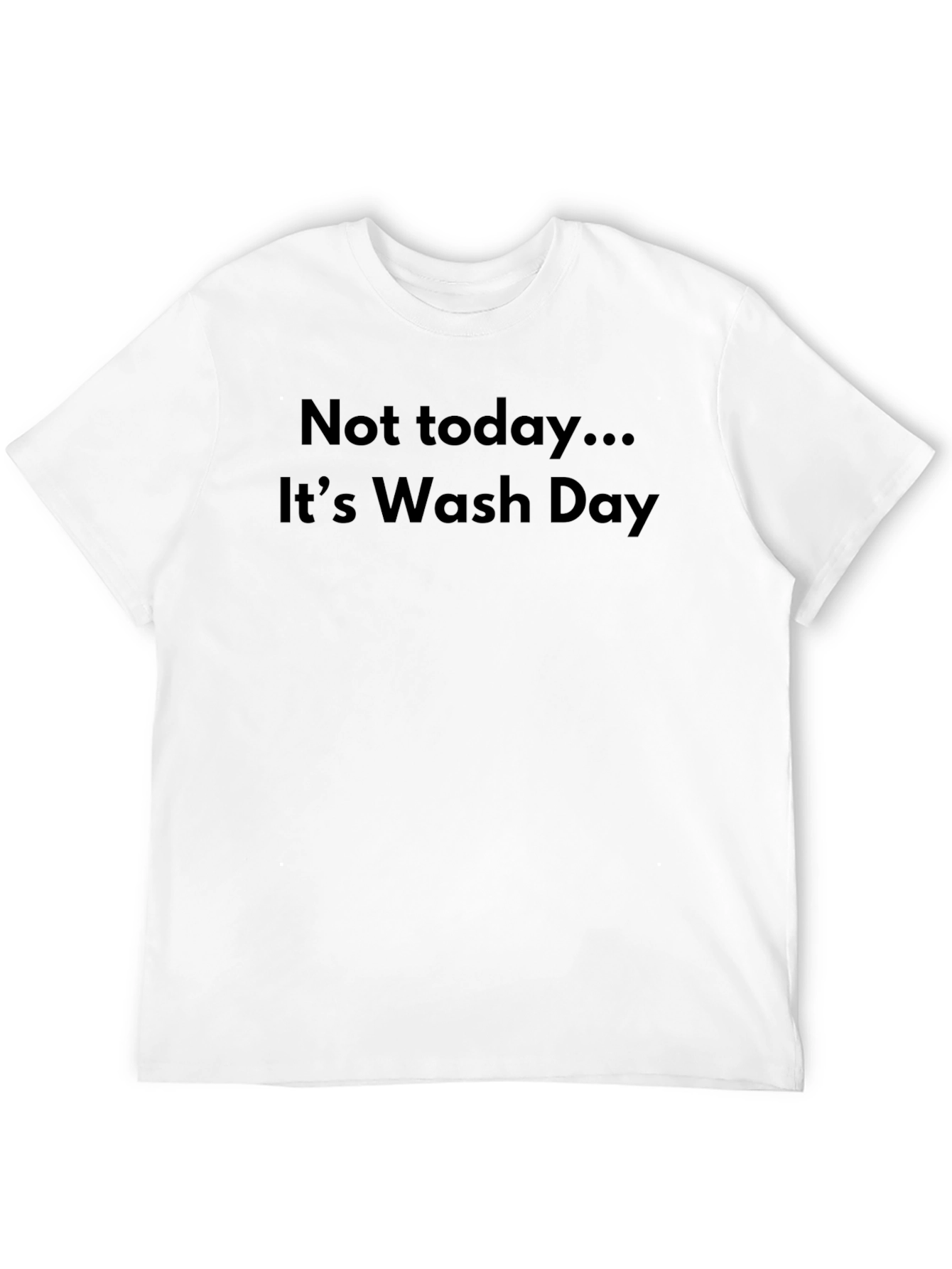 Black Funny "Not Today... It's Wash Day" Black T-Shirt view 12