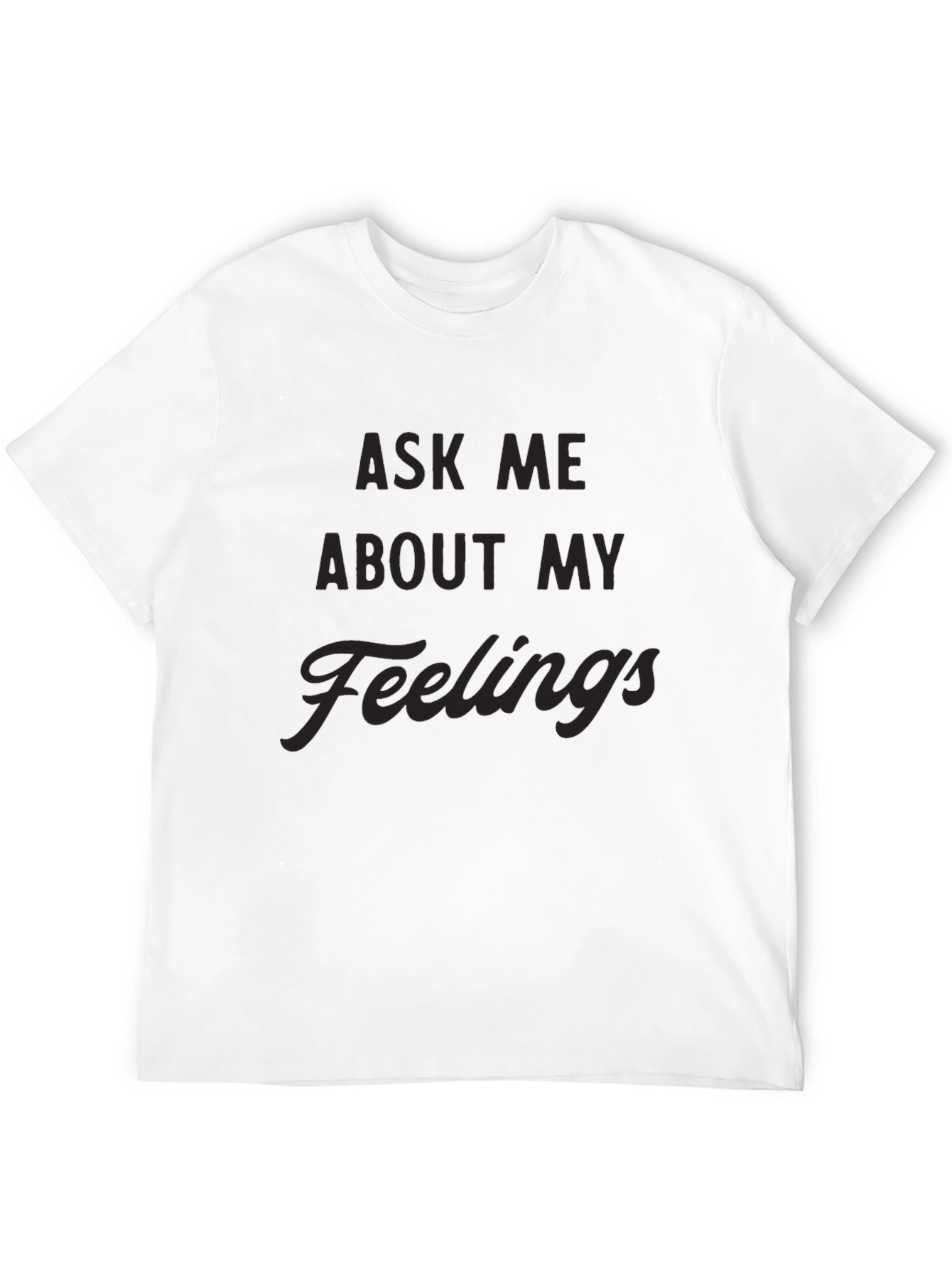 Black Ask Me About My Feelings Men's Black T-Shirt view 12