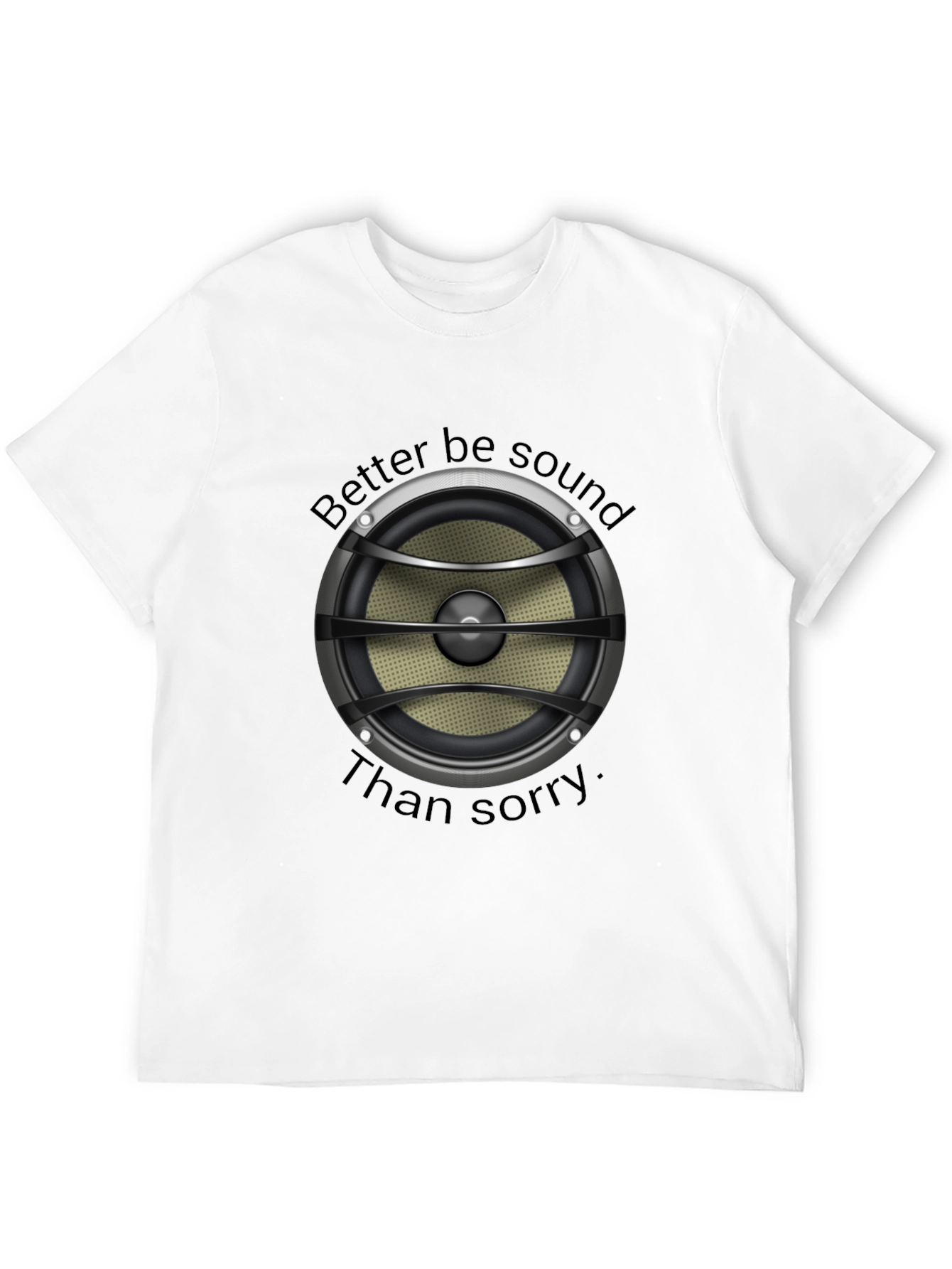 Black Better Be Sound Than Sorry T-Shirt view 12