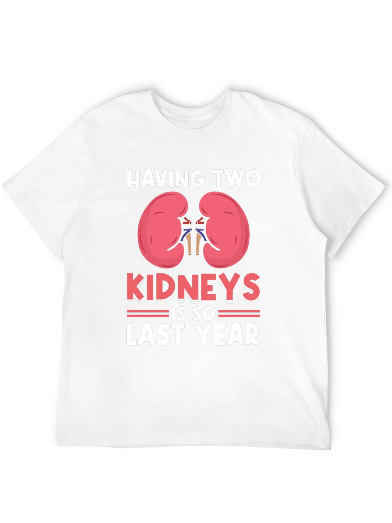 Black Having Two Kidneys Is So Last Year T-Shirt view 12