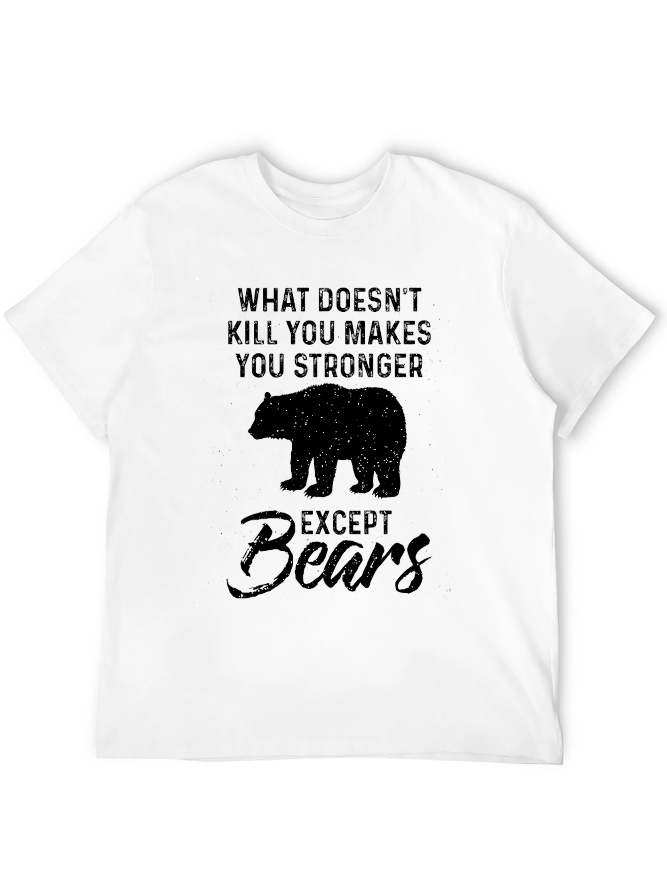 Black What Doesn't Kill You Makes You Stronger - Except Bears T-Shirt view 12