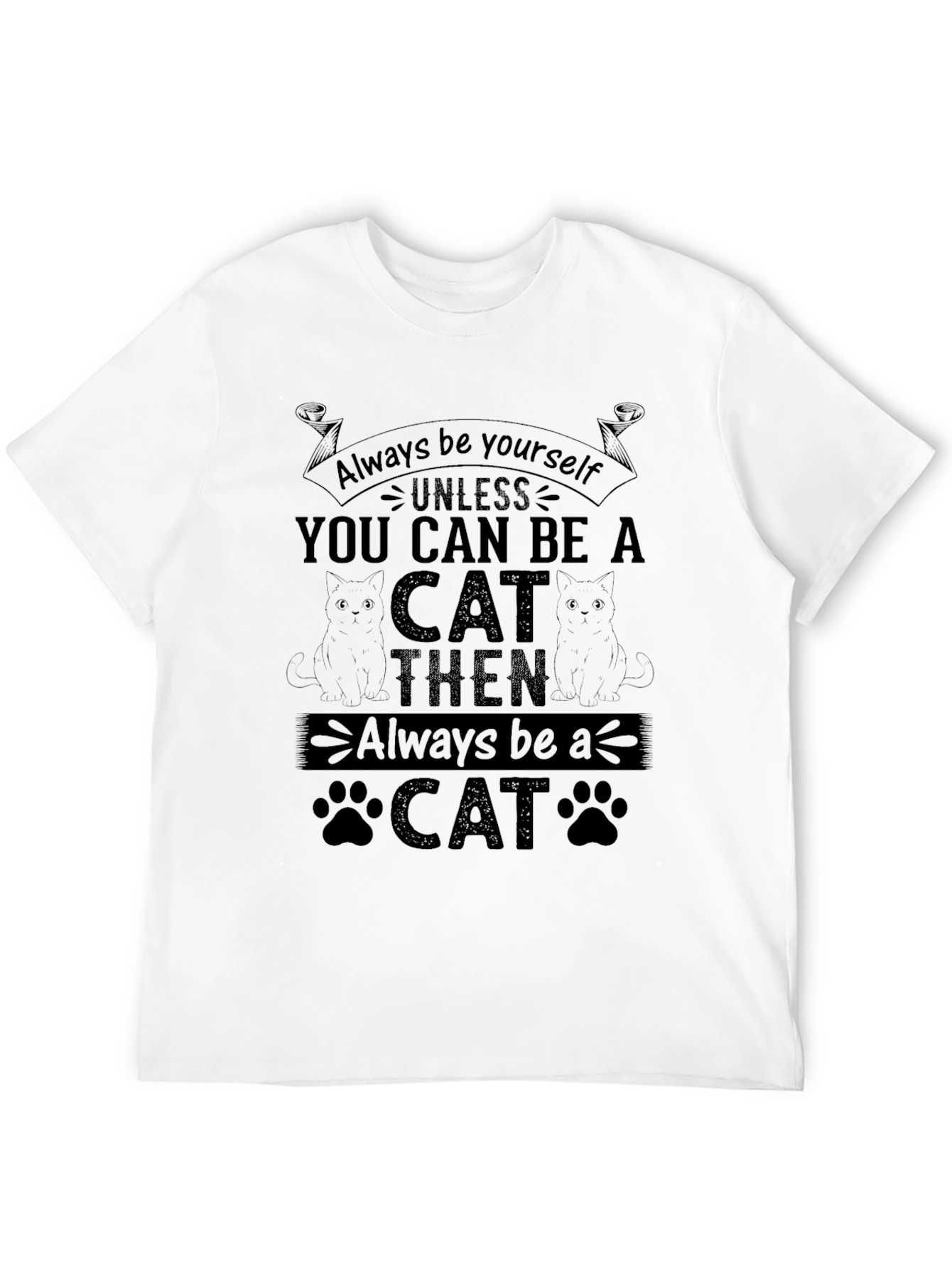 Black Always Be Yourself Unless You Can Be A Cat Graphic Tee view 12