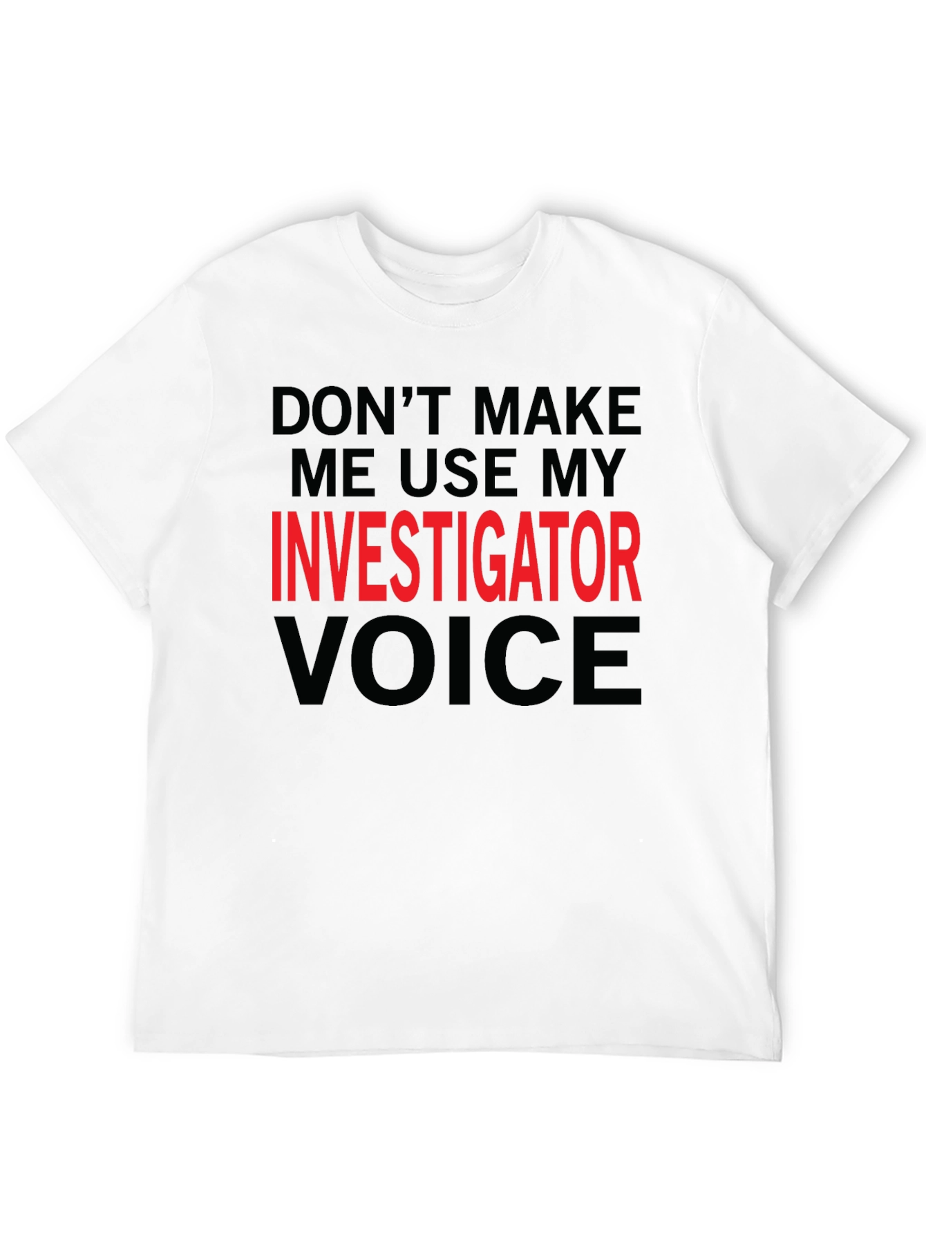 Black Investigator Voice T-Shirt - Funny Job Gift view 12