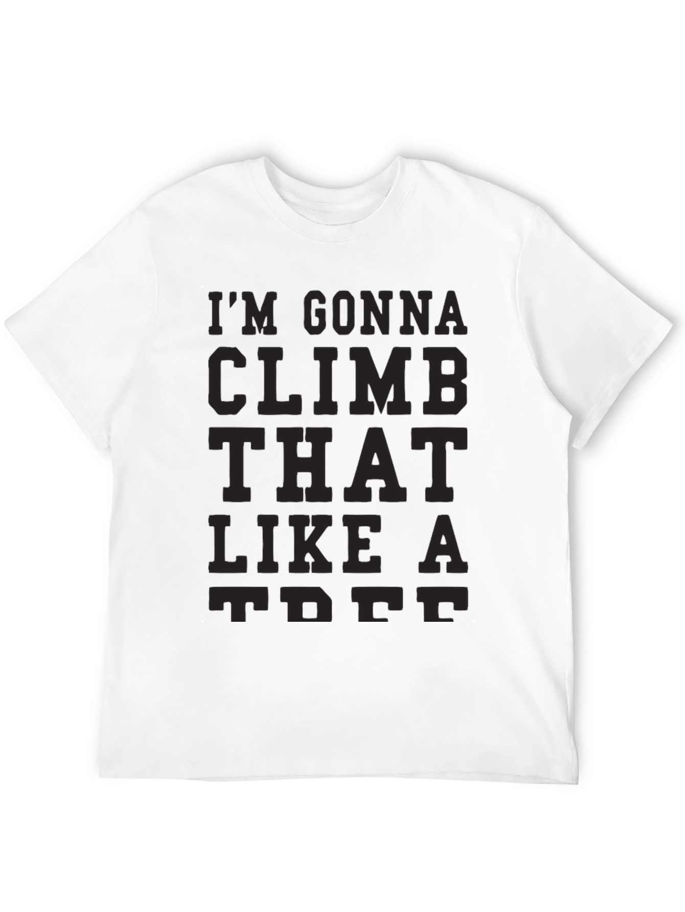 Black I'm Gonna Climb That Like A Tree T-Shirt view 12