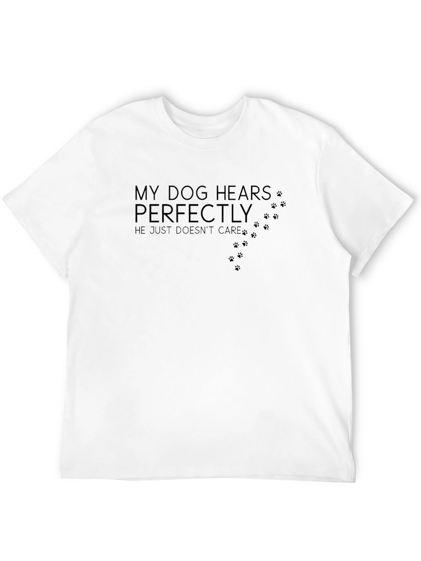 Black My Dog Hears Perfectly Funny Dog Lover T-Shirt view 12