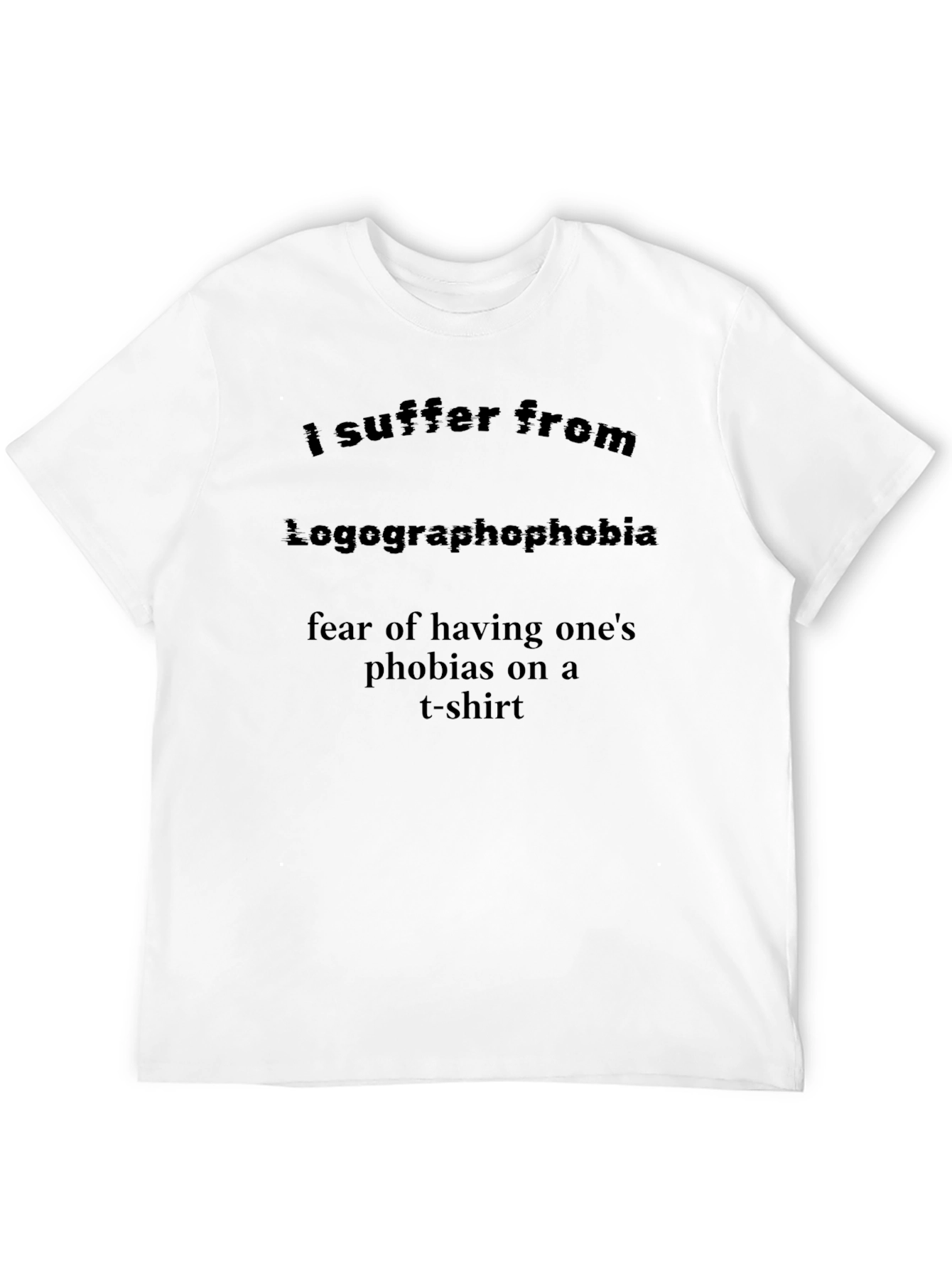 Black Logographophobia T-Shirt: Fear of Phobias on a Tee view 12