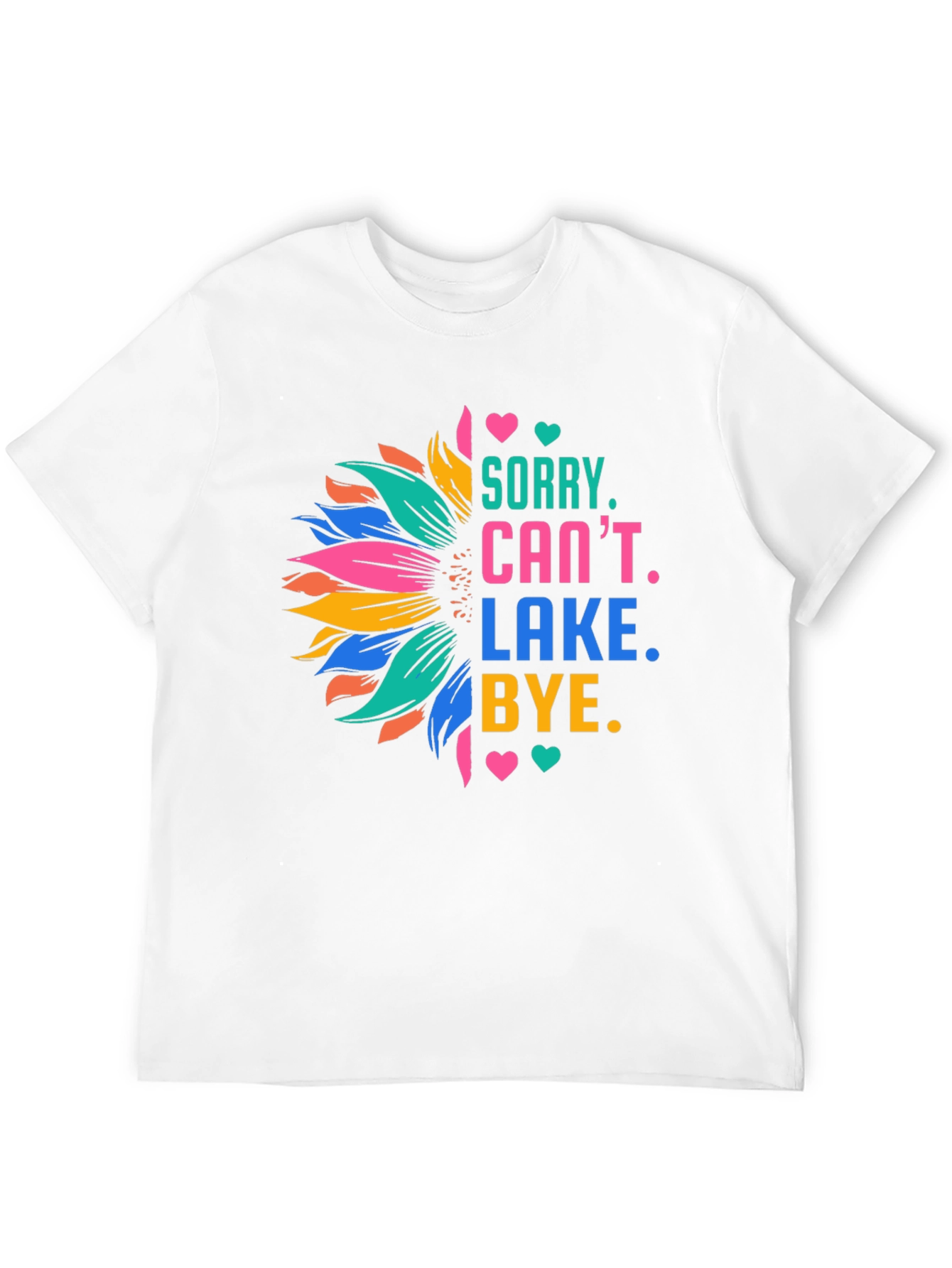 Black Sorry Can't Lake Bye Sunflower T-Shirt view 12